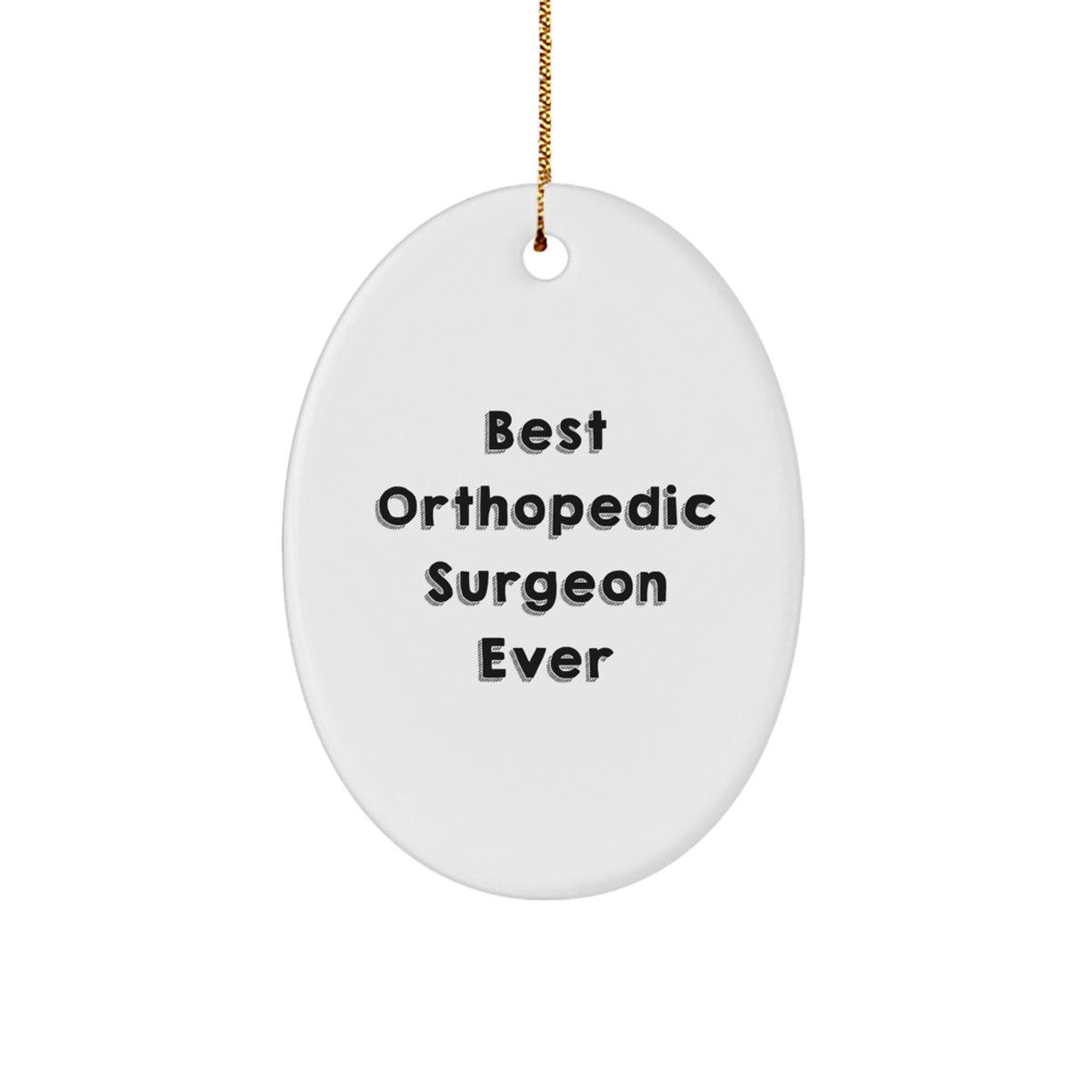 Funny Orthopedic Surgeon Gifts from Friends Unique Christmas Memorable Presents for Orthopedic Surgeon Oval Ornament Best Orthopedic Surgeon Ever - Image 1