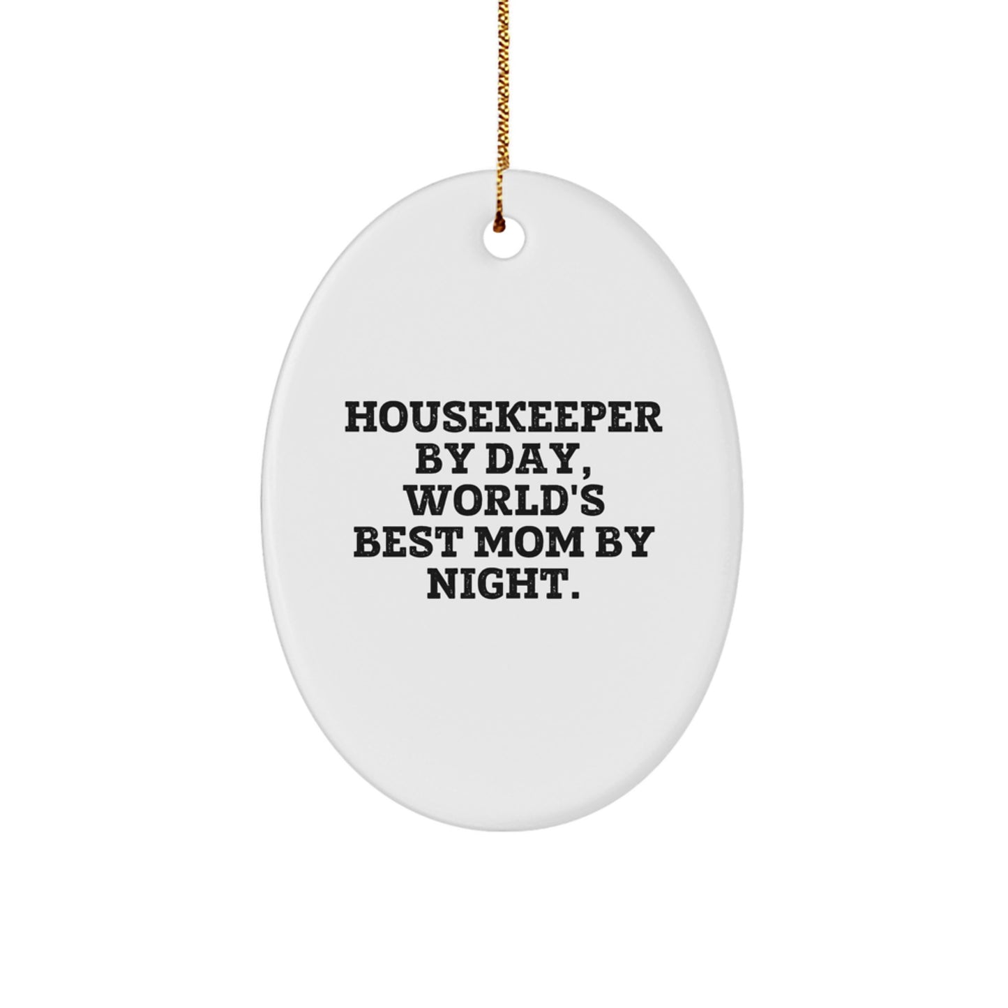 Funny Housekeeper Gifts - Oval Ornament 'Housekeeper By Day, World's Best Mom By Night.' - Christmas Unique Gifts from Family to Housekeeper - Image 1