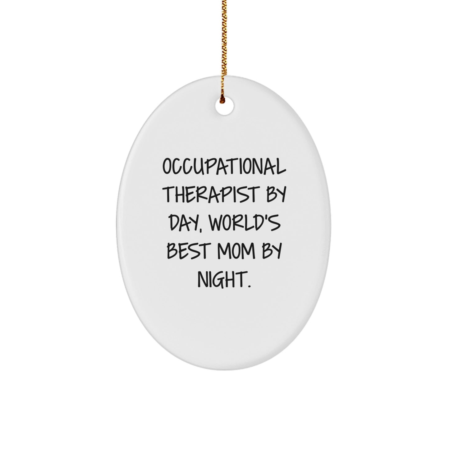 Funny Occupational Therapist Gifts from Men to Women - Oval Ornament with 'Occupational Therapist By Day, World's Best Mom By Night.' Quote - Christmas Unique Gifts for Family - Image 1