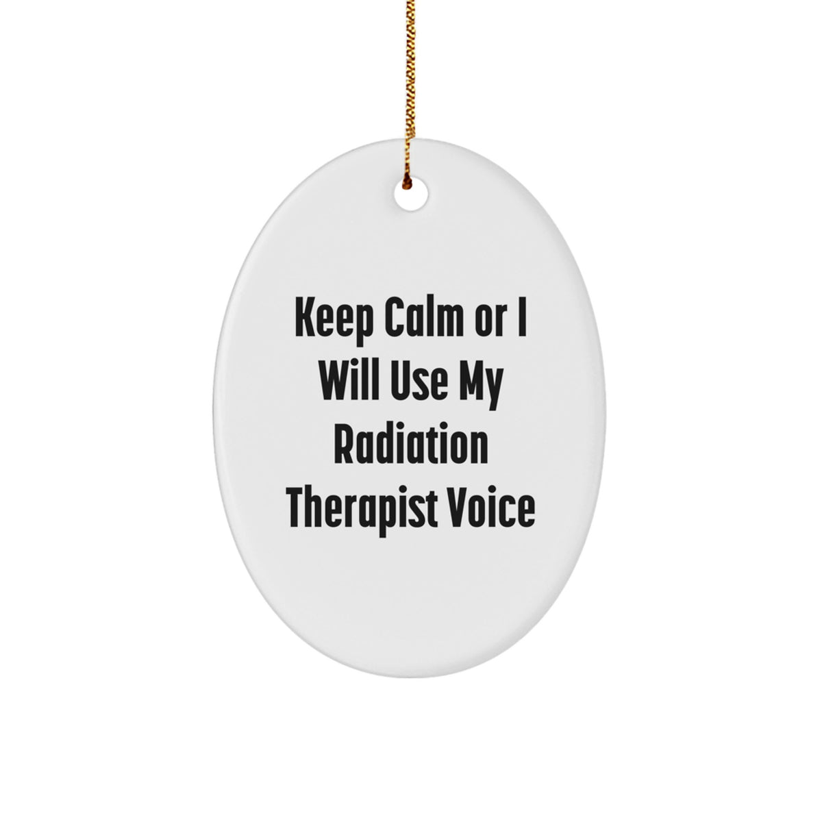 Funny Radiation Therapist Gifts for Men Oval Ornament Keep Calm Or I Will Use My Radiation Therapist Voice Christmas Unique - Image 1