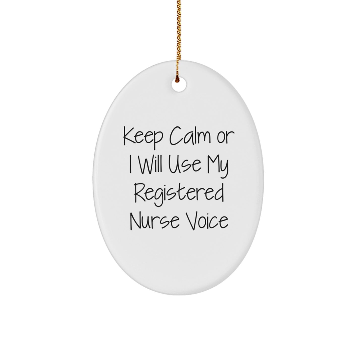 Funny Registered Nurse Christmas Unique Gifts from Family - Oval Ornament with 'Keep Calm Or I Will Use My Registered Nurse Voice' Quote - Image 1