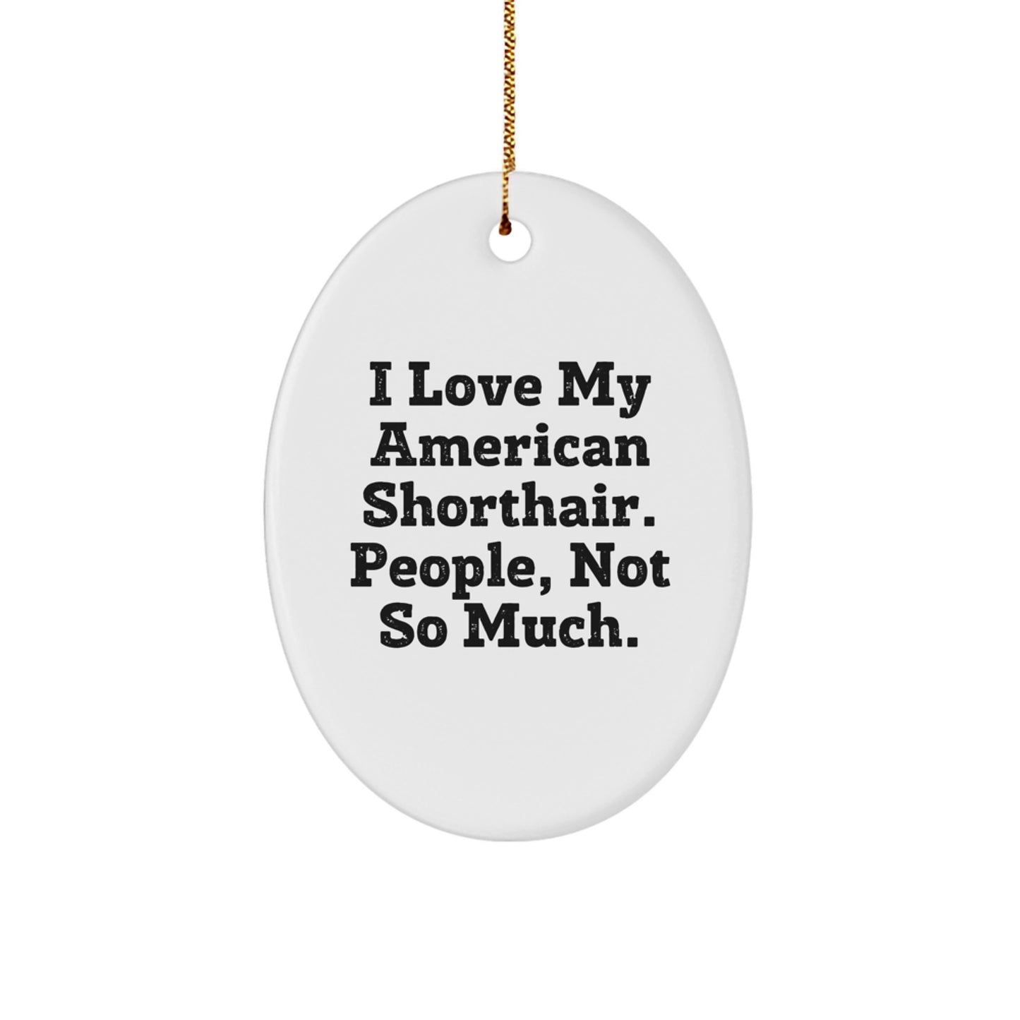 Funny American Shorthair Cat Mugs, Oval Christmas Ornament, Ideal Gifts for American Shorthair Cat Lovers from Family - Image 1