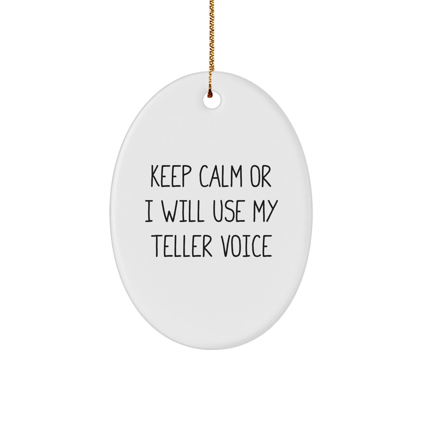 Funny Teller Oval Ornament Gifts from Friends and Family for Christmas Unique Decorations Keep Calm Or I Will Use My Teller Voice - Image 1