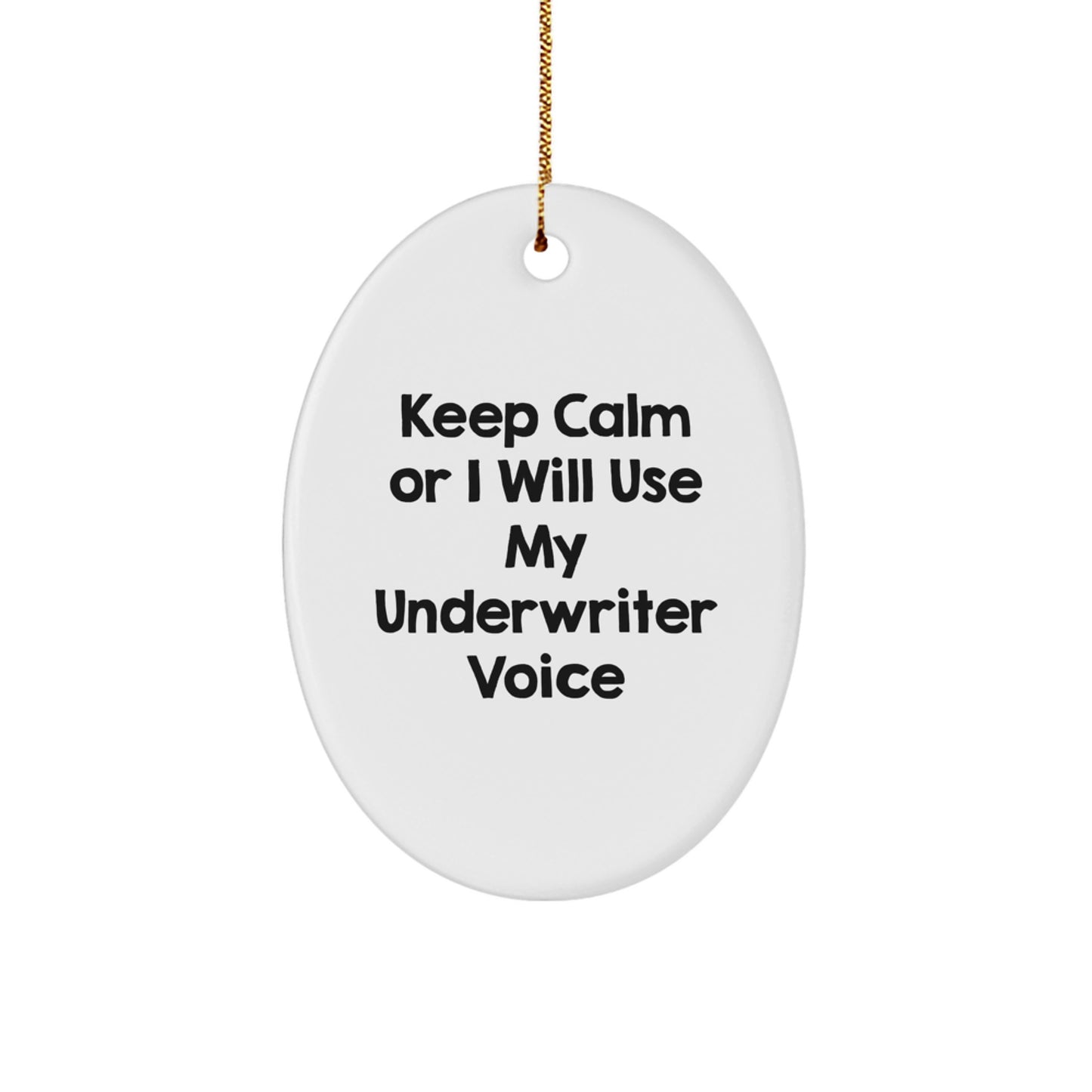 Funny Underwriter Gifts from Friends for Underwriter Christmas Unique Oval Ornament - Keep Calm Or I Will Use My Underwriter Voice - Image 1