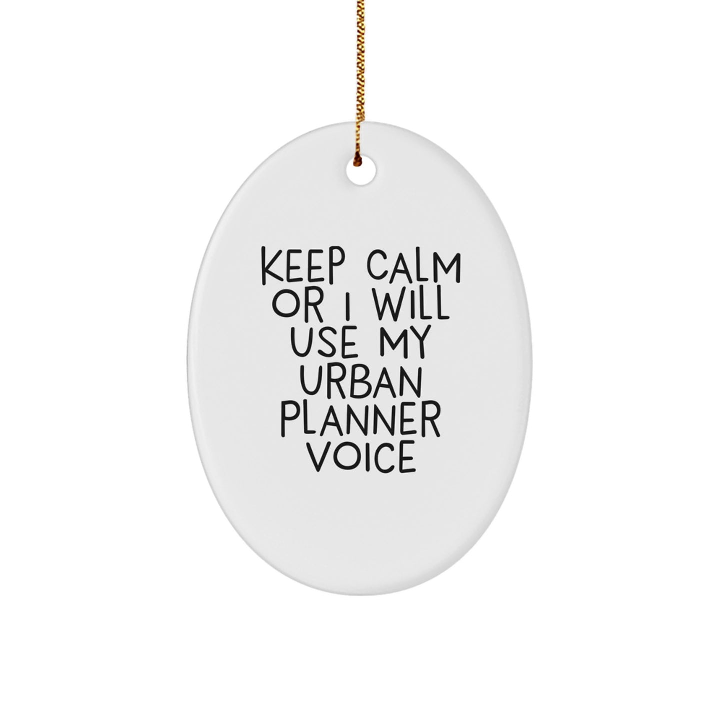 Funny Urban Planner Gifts for Christmas - Oval Ornament 'Keep Calm Or I Will Use My Urban Planner Voice' from Friends to Family - Image 1