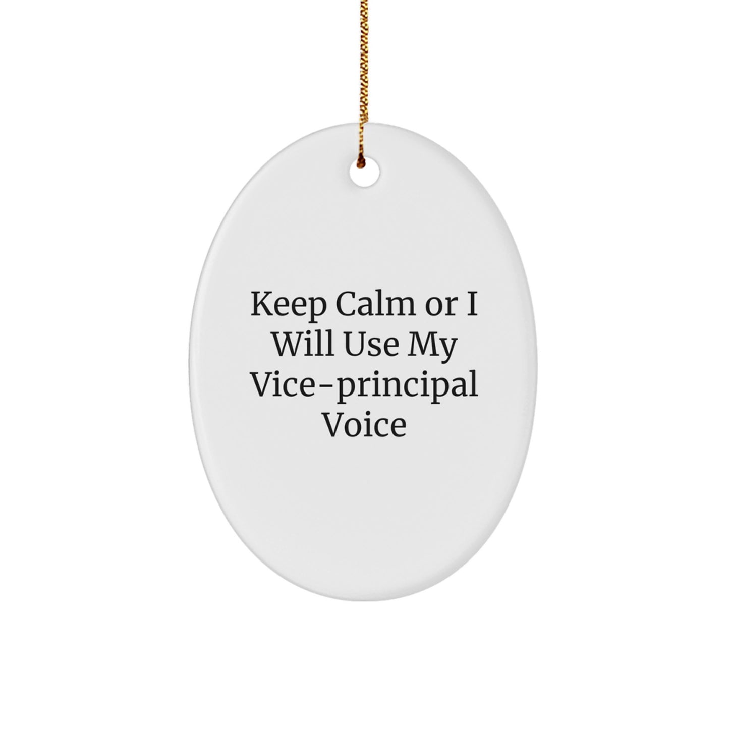 Funny Vice-principal Gifts from Friends, Keep Calm Or I Will Use My Vice-principal Voice Oval Ornament, Perfect Vice-principal Christmas Unique Gifts for Him or Her - Image 1