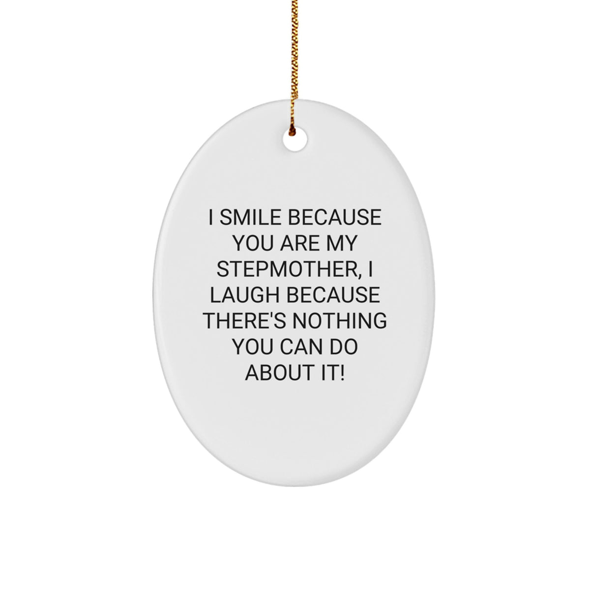 Funny Stepmother Gifts from Family - Stepmother Oval Ornament, Quote I Smile Because You Are My Stepmother, White, Christmas Unique Gifts for Stepmother - Image 1