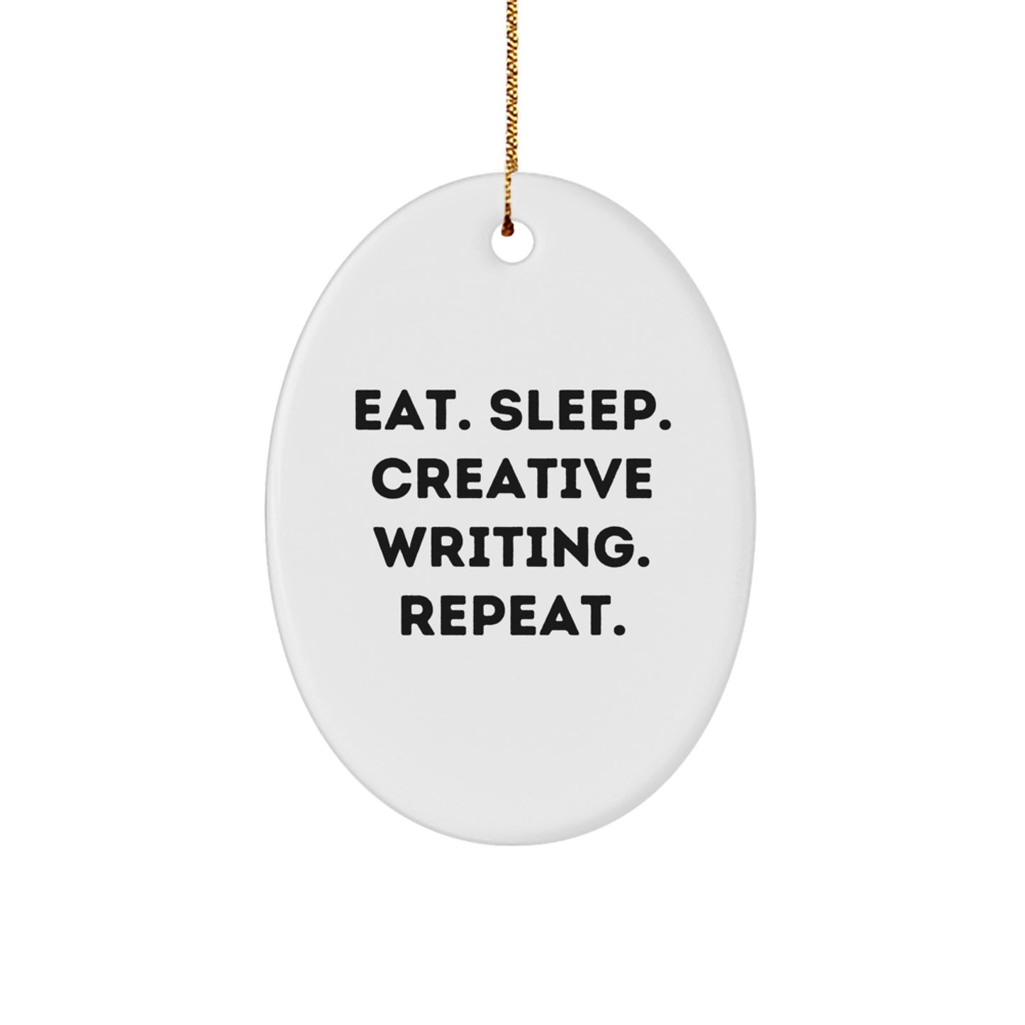 Gifts from Family, Friends, or Coworkers for Creative Writing Enthusiasts, Oval Ornament Eat. Sleep. Creative Writing. Repeat. Christmas Unique Decorations - Image 1