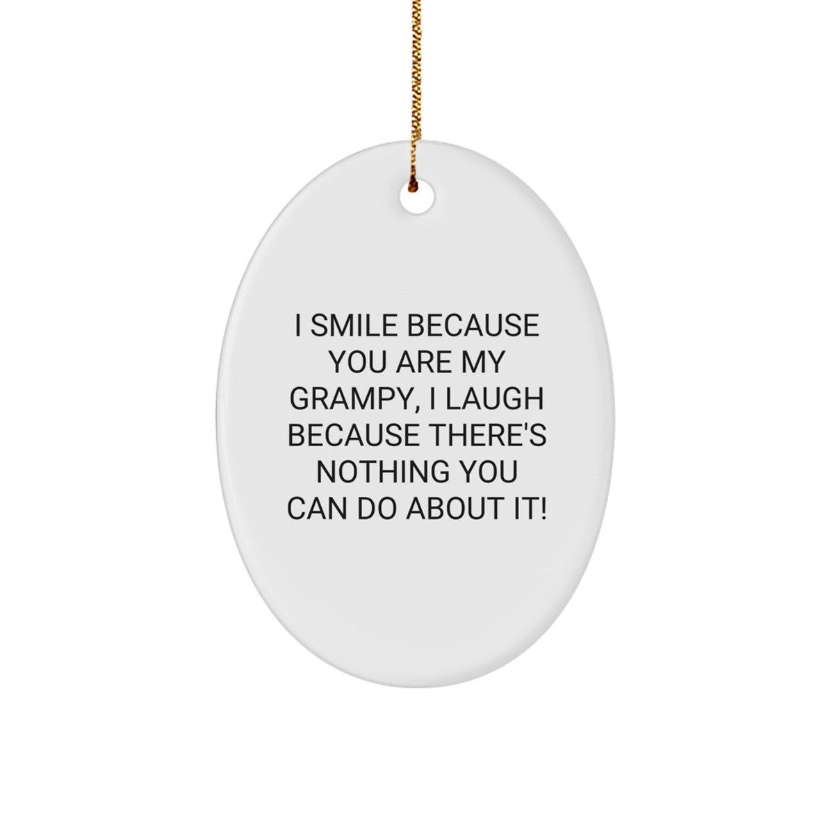 Funny Grampy Oval Ornament Gift for Grandfather from Family - 'I Smile Because You Are My Grampy, I Laugh Because There's Nothing You Can Do About It!' - Christmas Decorations - Image 1