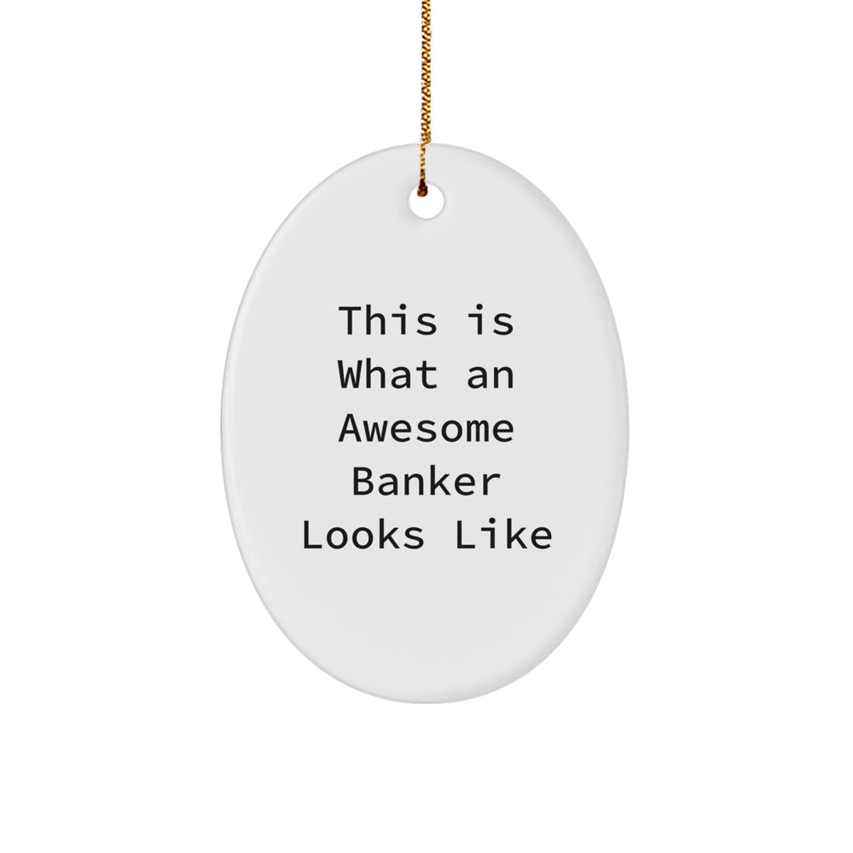 Funny Banker Gifts from Men to Awesome Bankers, Christmas Unique Oval Ornament, This Is What An Awesome Banker Looks Like - Image 1