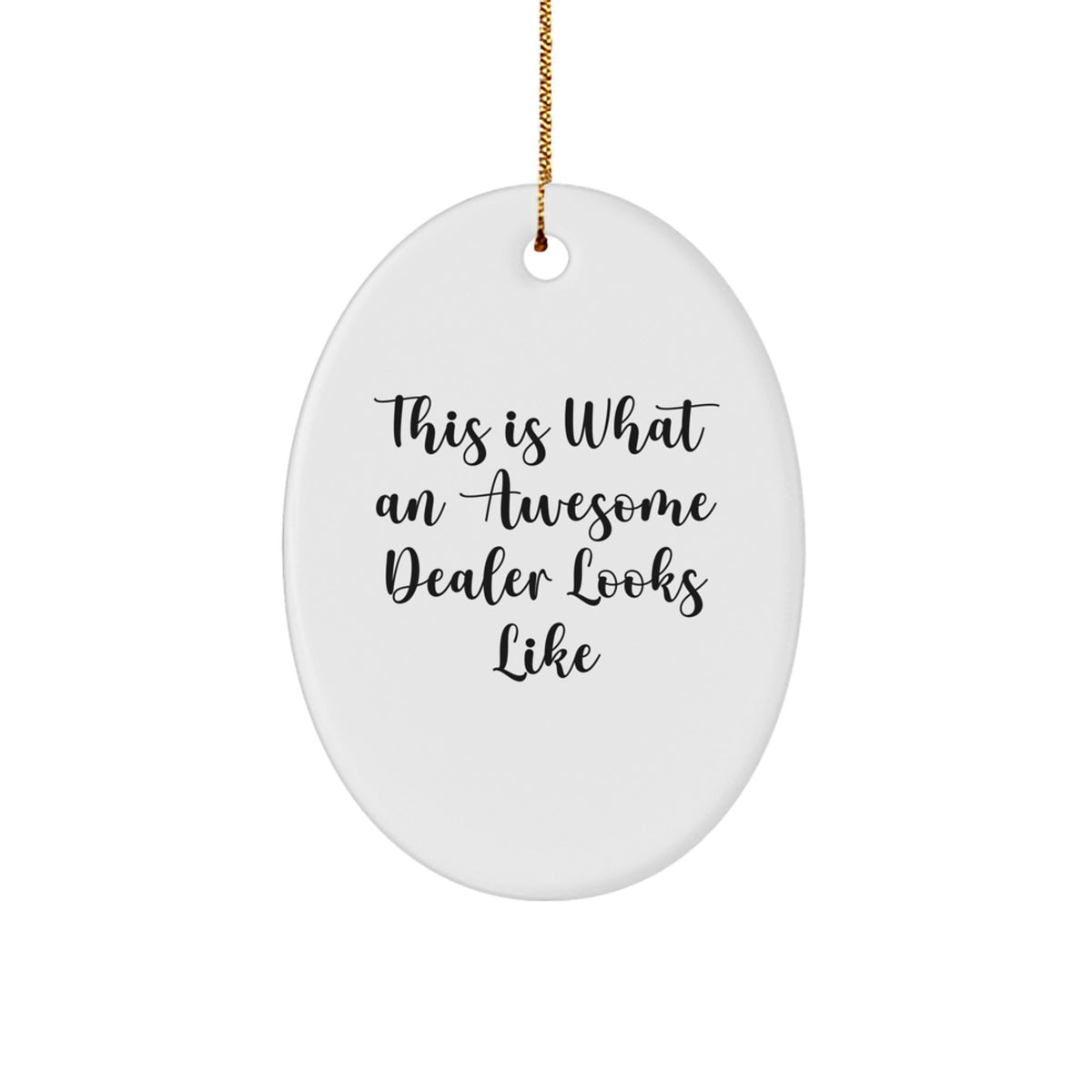 Funny Dealer Gifts, Oval Ornament for Dealer, This Is What An Awesome Dealer Looks Like, Gifts from Friends for Dealer at Christmas - Image 1
