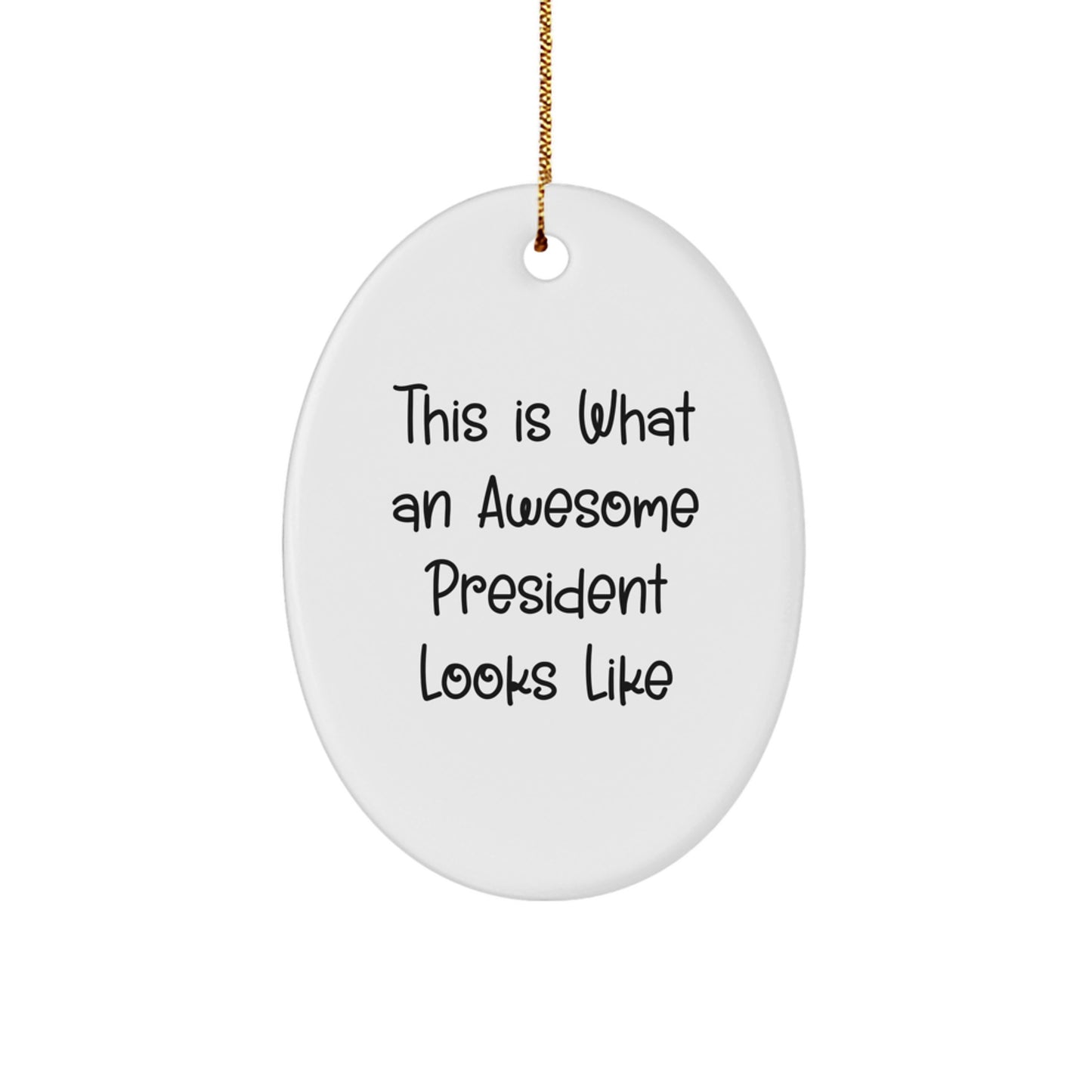 Funny President Oval Ornament Gifts from Friends for President This Is What An Awesome President Looks Like Christmas Unique Gifts - Image 1