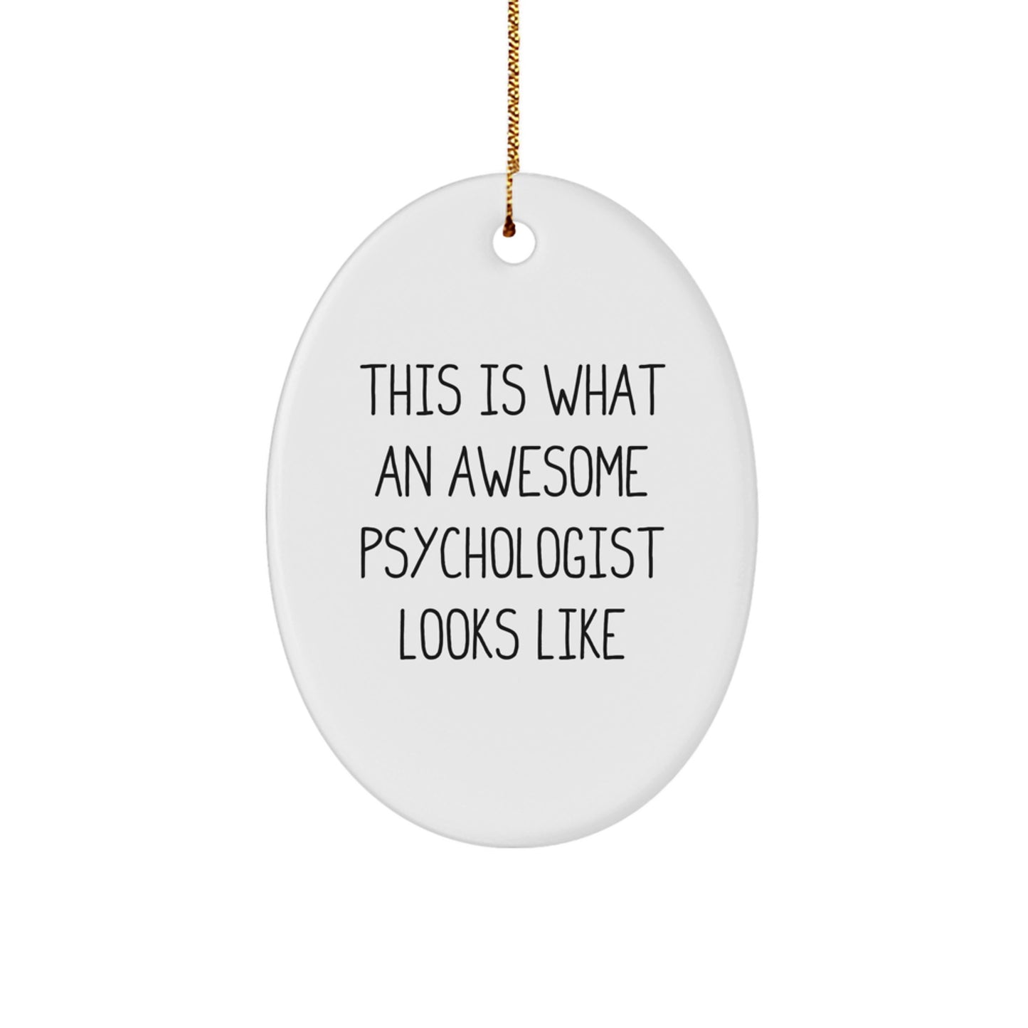 Christmas Unique Gifts from Men for Awesome Psychologist Friends - Oval Ornament, Funny Quote This Is What An Awesome Psychologist Looks Like - Image 1