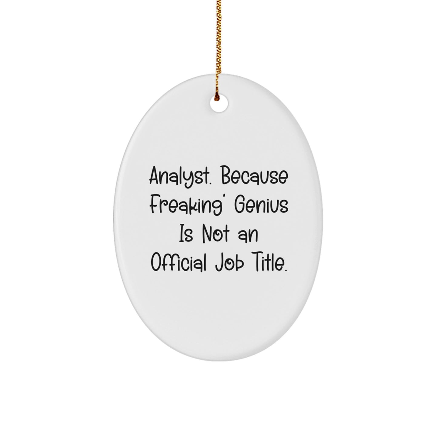 Funny Analyst Gifts for Christmas Oval Ornament for Men or Women Friends Coworkers Family - Oval Shaped MDF Board with Sublimation Print - Image 1