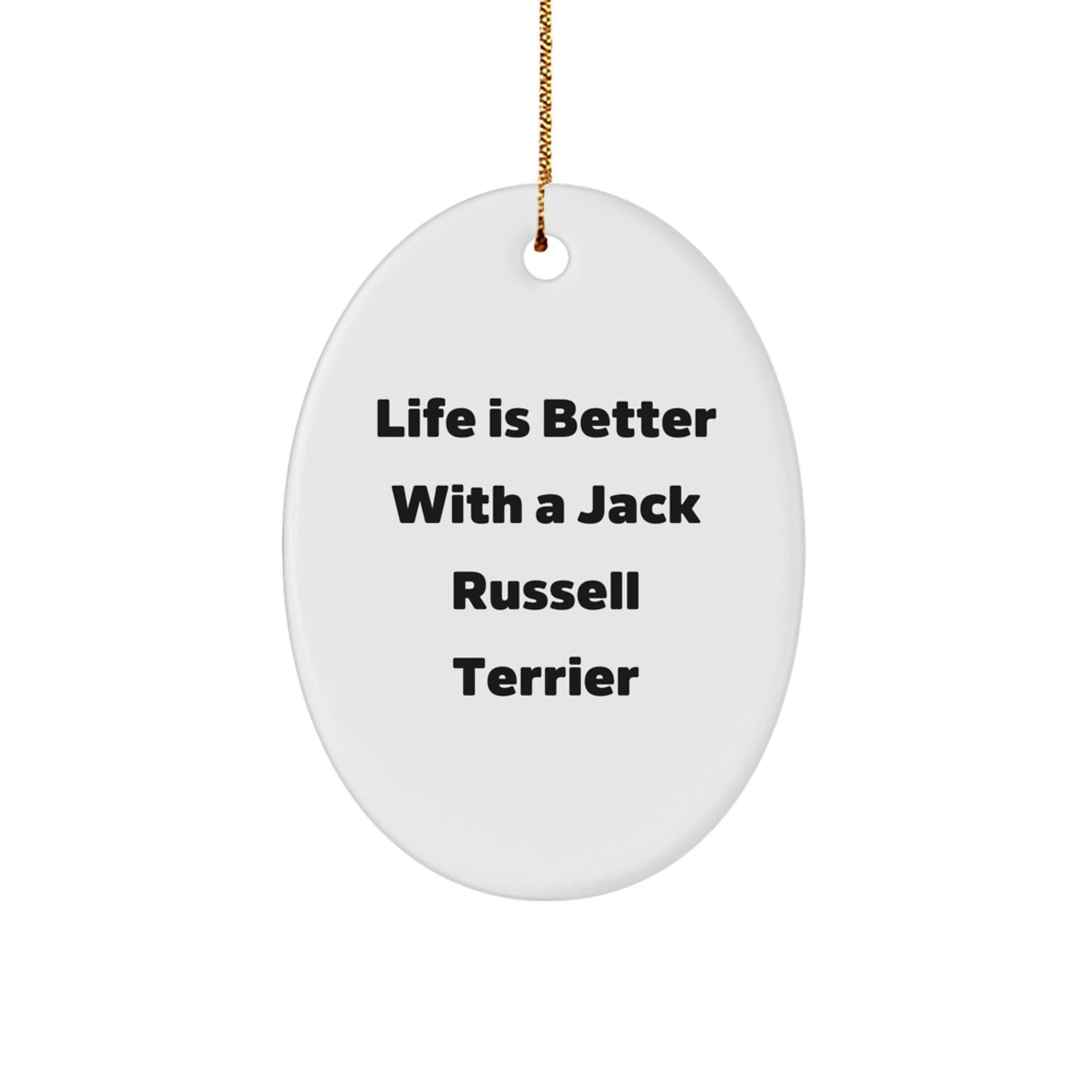 Funny Jack Russell Terrier Dog Gifts from Men for Christmas Unique Oval Ornament with Life Is Better Quote - Image 1