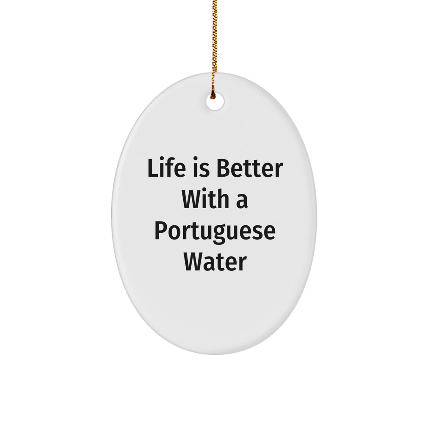 Funny Portuguese Water Dog Gifts for Men - Oval Ornament Life Is Better Quote - Gifts from Friends for Christmas Unique - Image 1