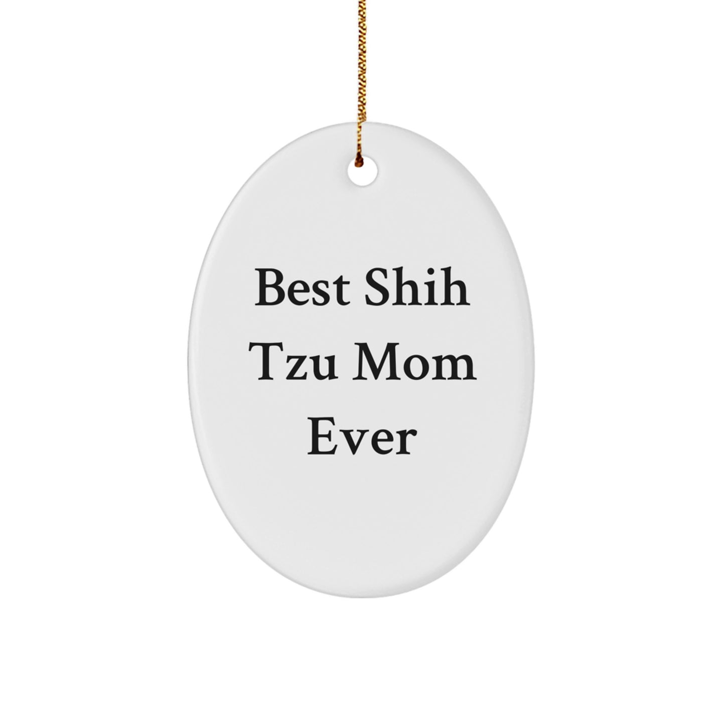 Funny Shih Tzu Mom Ever Gifts for Shih Tzu Dog Lovers Christmas Unique Oval Ornament - Image 1
