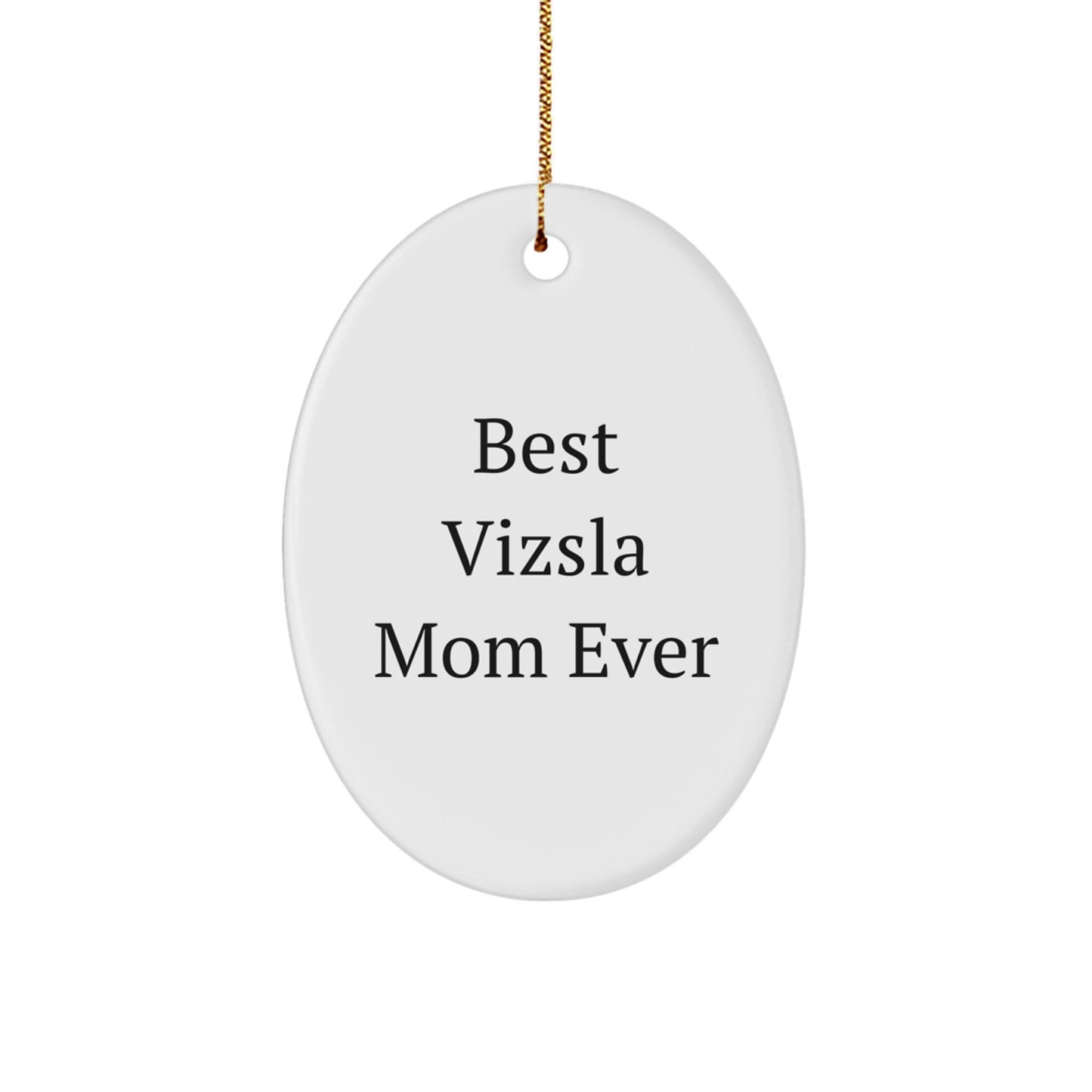 Funny Vizsla Dog Mom Gifts from Family - Best Vizsla Mom Ever Oval Ornament for Christmas Unique Gifts for Vizsla Dog Lovers - Image 1