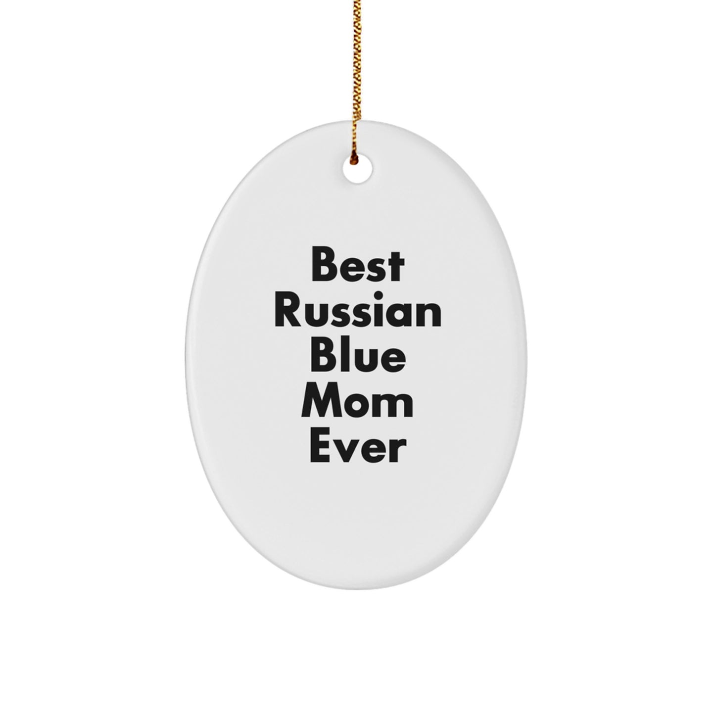 Funny Russian Blue Cat Gifts from Mom, Oval Ornament for Christmas Unique Gifts, Best Russian Blue Mom Ever - Image 1