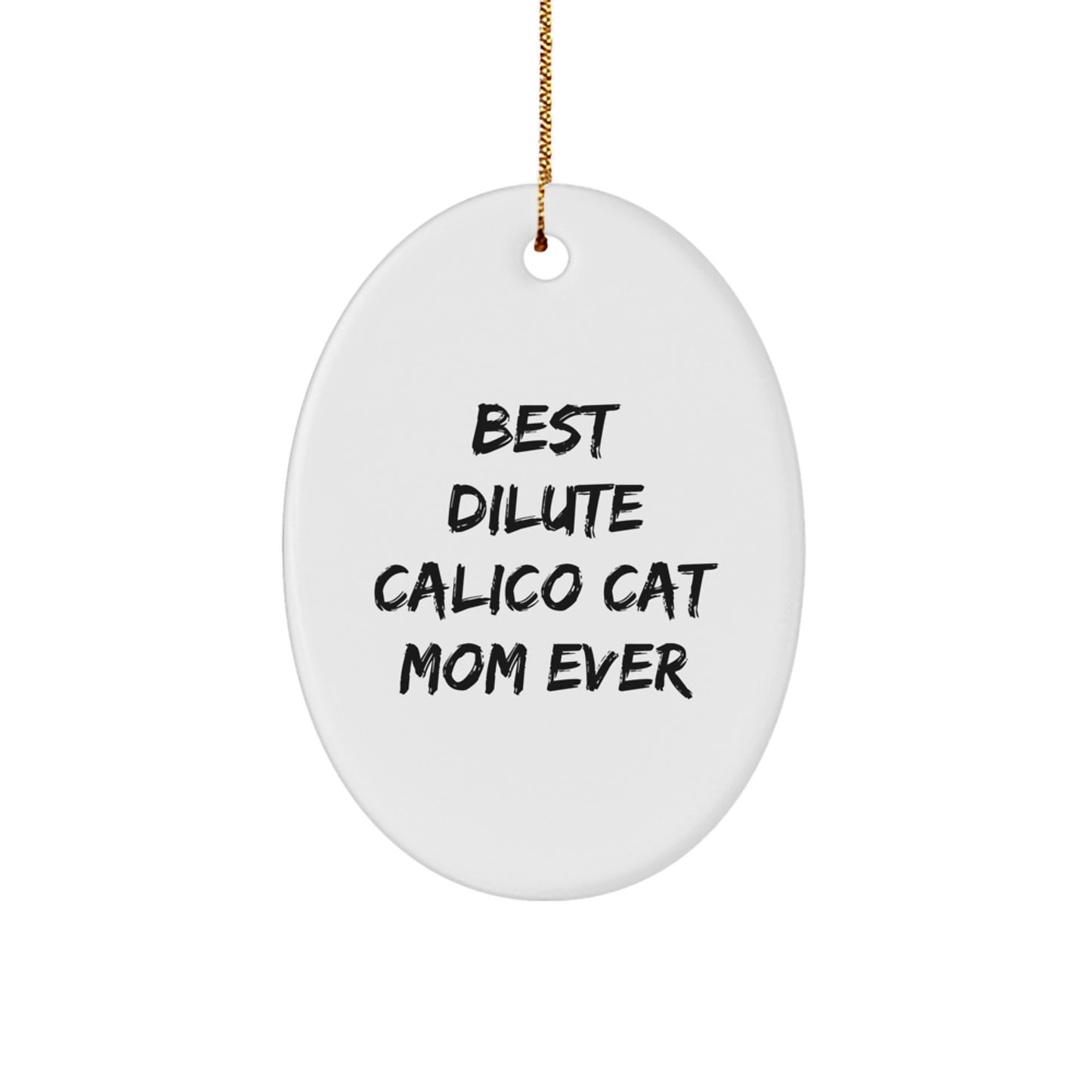 Funny Dilute Calico Cat Mom Gifts, Oval Ornament for Christmas Unique Gifts from Friends, Gifts for Dilute Calico Cat Enthusiasts - Image 1