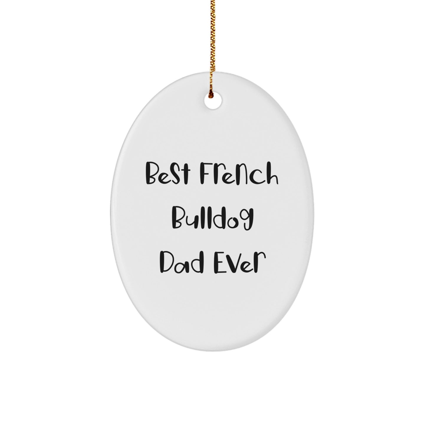 French Bulldog Oval Ornament Gifts from Dad to French Bulldog Lover, Best 'French Bulldog Dad Ever' Unique Christmas Decorations for French Bulldog Owners - Image 1