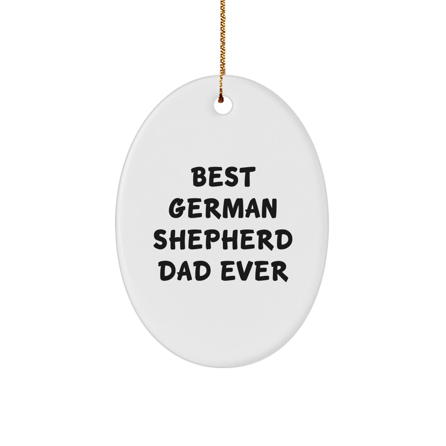 German Shepherd Dad Gifts from Men to German Shepherd Dog Owners, Oval Ornament, Best Dad Ever Christmas Unique Decoration - Image 1