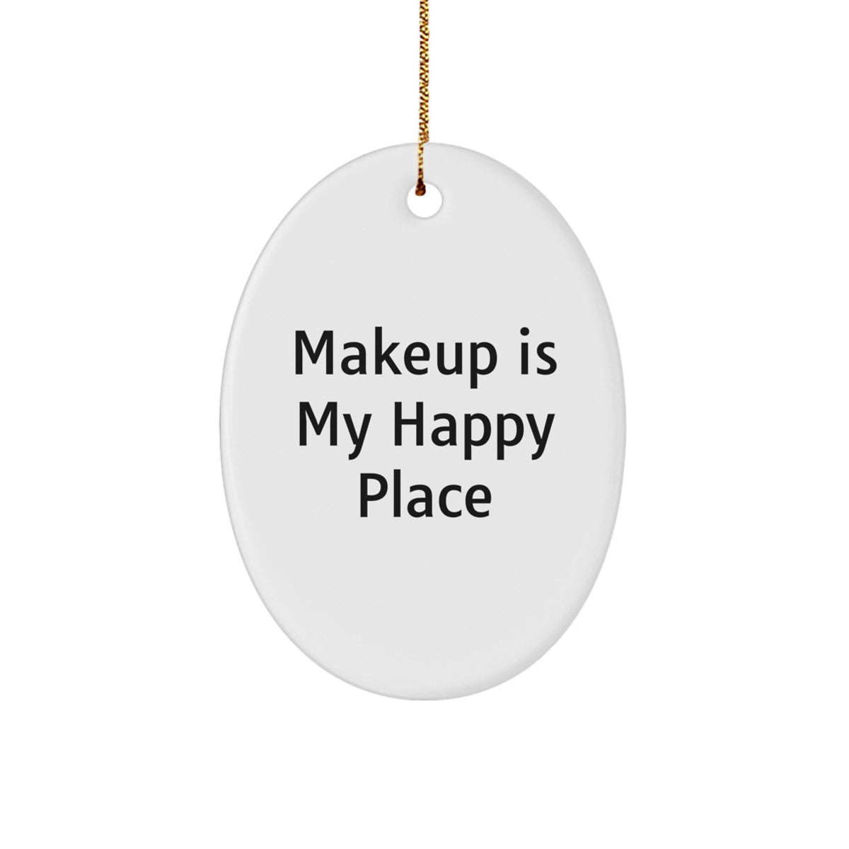Christmas Gift Oval Ornament for Her Makeup Is My Happy Place Present - Image 1
