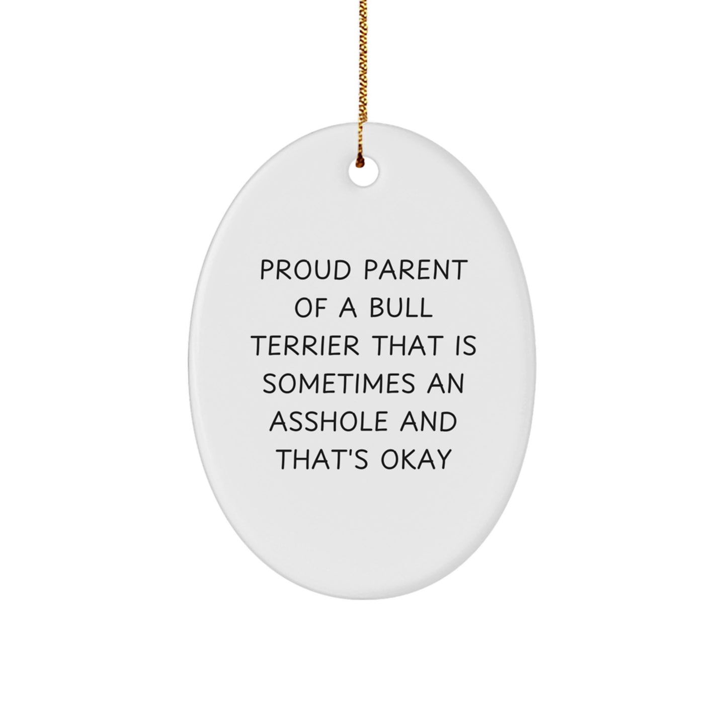 Bull Terrier Dog Christmas Oval Ornament Gifts from Proud Parents, Funny Quote for Friends and Family - Image 1