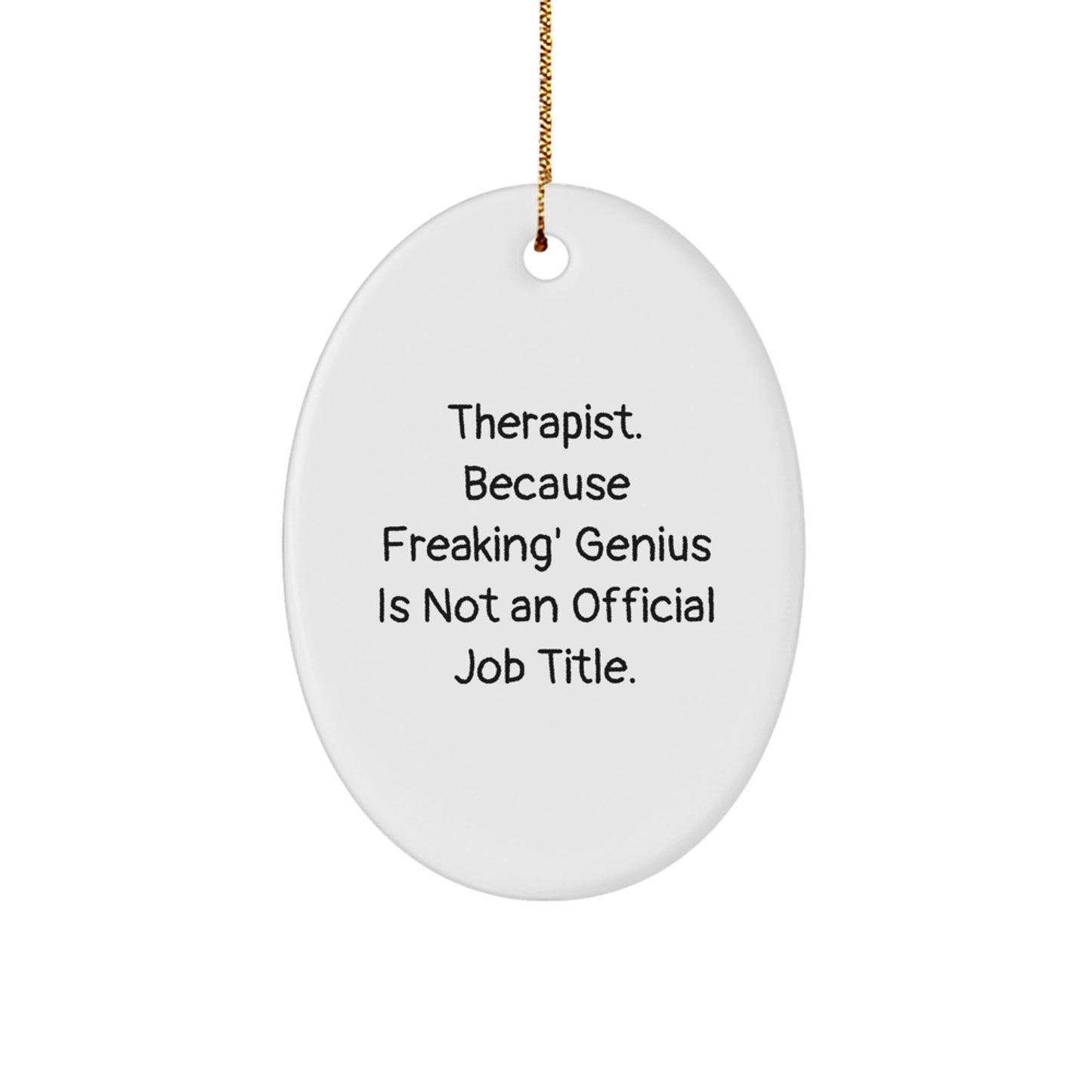 Funny Therapist Gifts from Friends, Oval Ornament, Therapist Because Freaking' genius Is Not An Official Job Title - Image 1