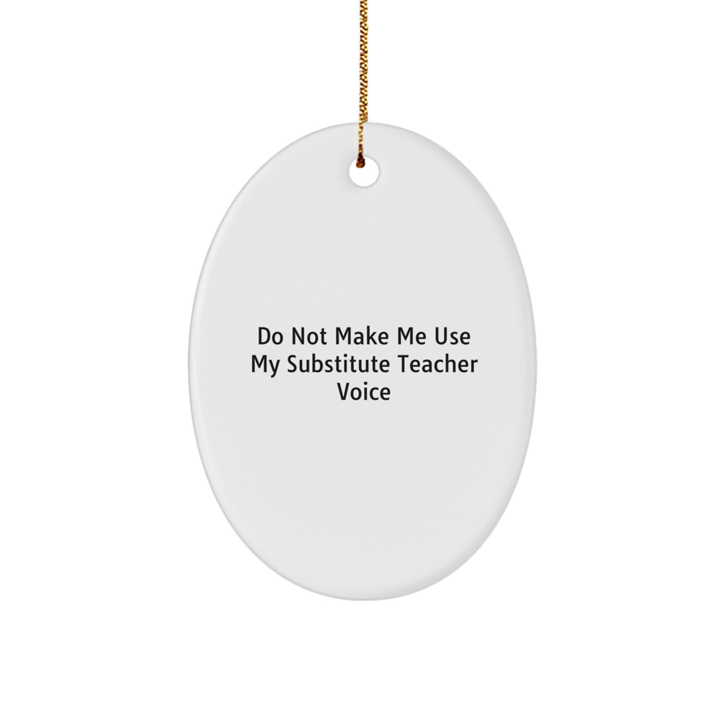 Funny Substitute Teacher Gifts, Oval Ornament, for Friends, Coworkers, Family, from Men, Women, Christmas Unique Gifts - Image 1