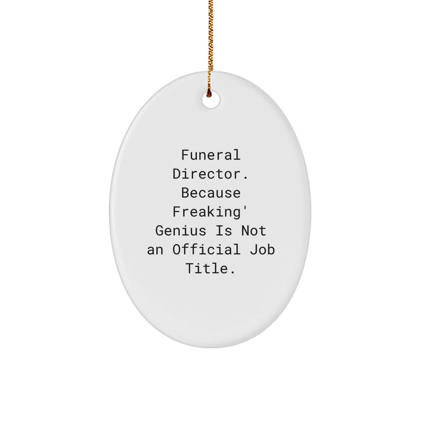 Funeral Director Oval Ornament Gifts from Friends and Family - Funny Quote Christmas Unique Gifts for Funeral Directors - Image 1
