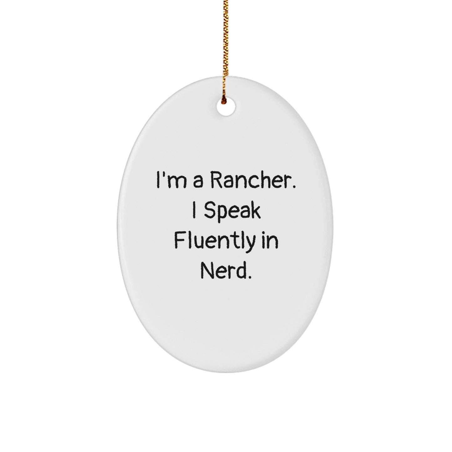 Funny Rancher Gifts from Men for Christmas - Oval Ornament with I'm A Rancher. I Speak Fluently In genius. Quote, White Oval Shaped Decorative Item - Image 1