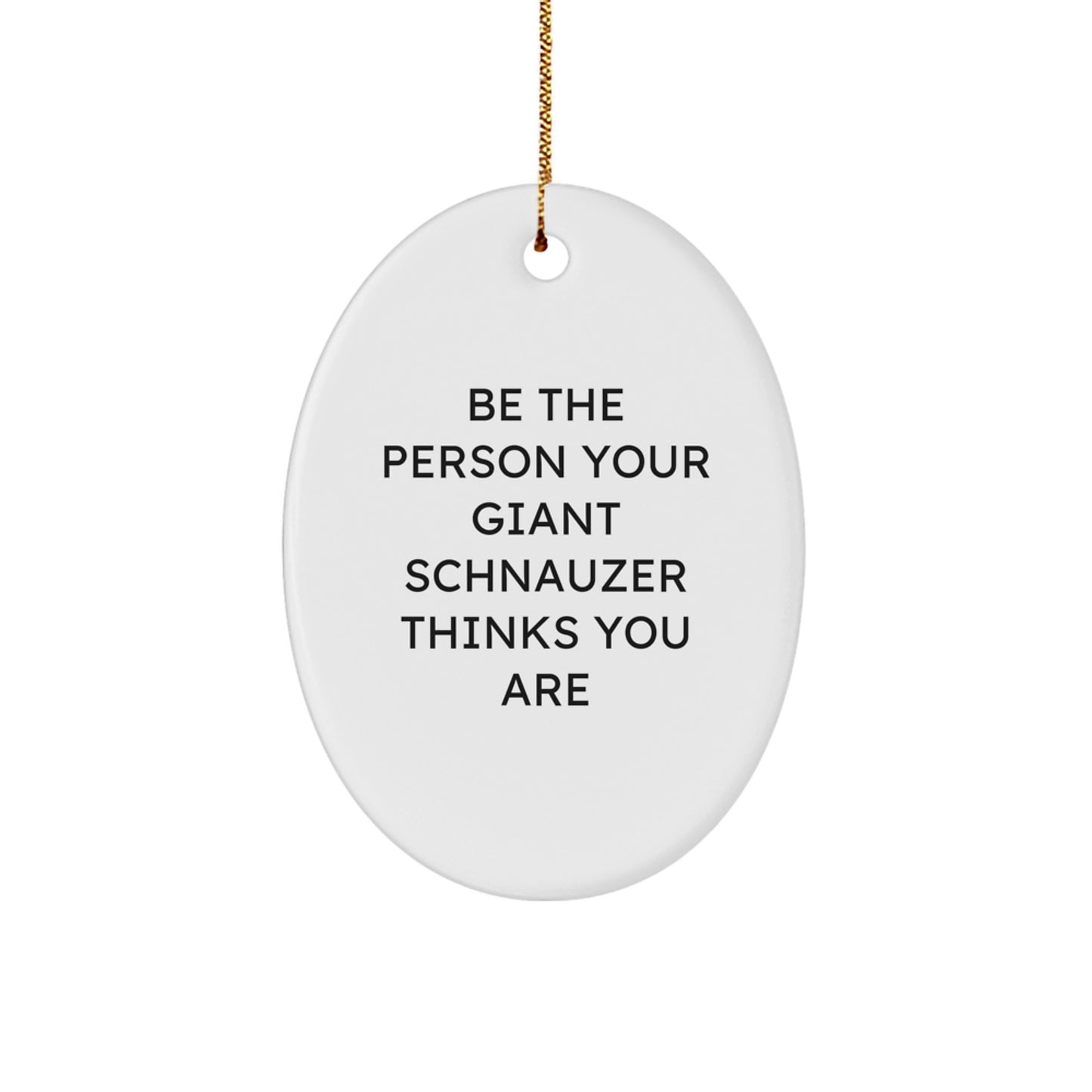 Funny Giant Schnauzer Dog Oval Ornament Gifts for Men from Women, Inspirational Quote - White Oval Ornament, Christmas Unique Gifts - Image 1