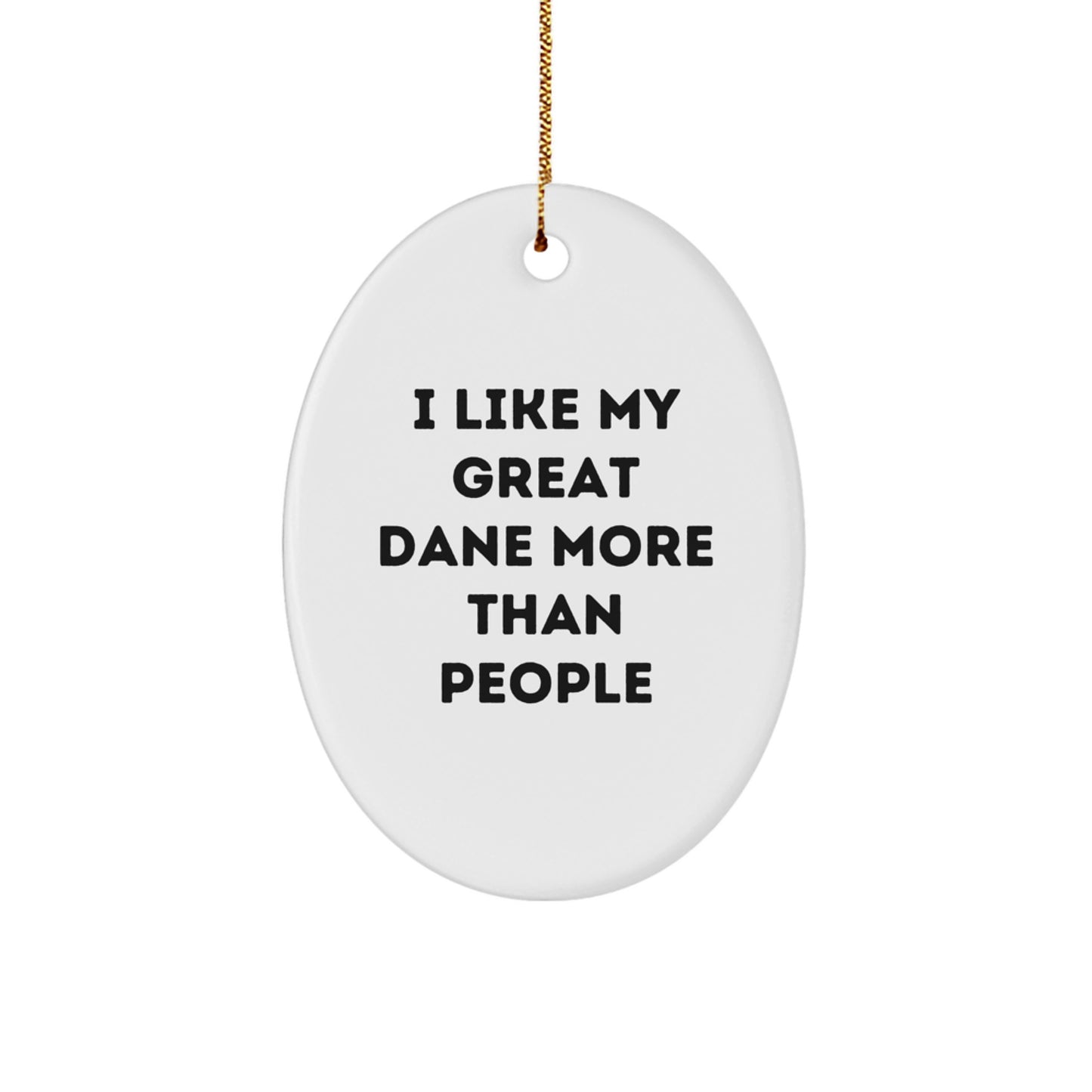 Funny Great Dane Dog Oval Ornament Gifts from Family for Great Dane Enthusiasts, I Like My Great Dane More Than People Christmas Unique Gifts - Image 1