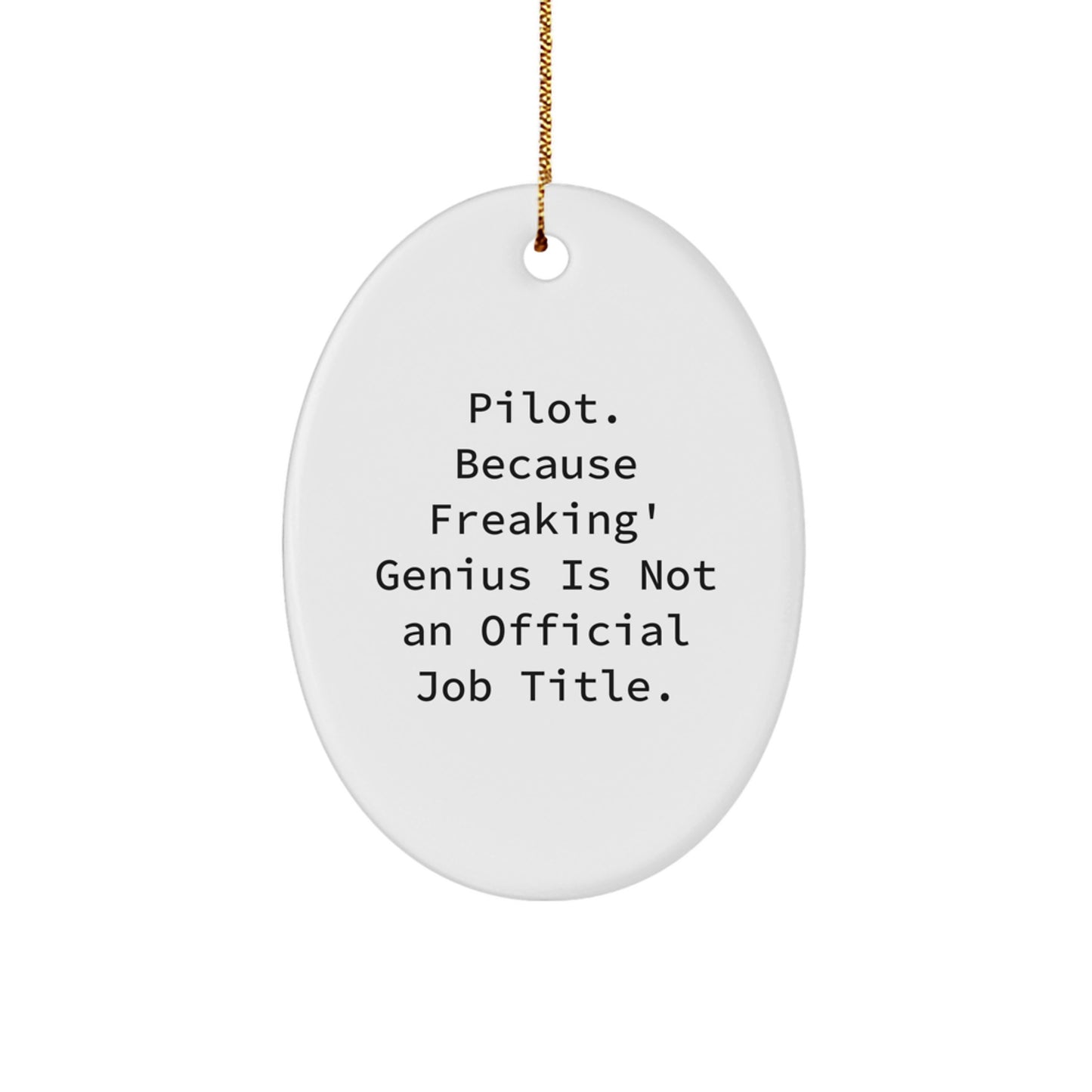 Gifts from Friends for the Pilot, Because Freaking' genius Is Not An Official Job Title. - Christmas Oval Ornament - Image 1