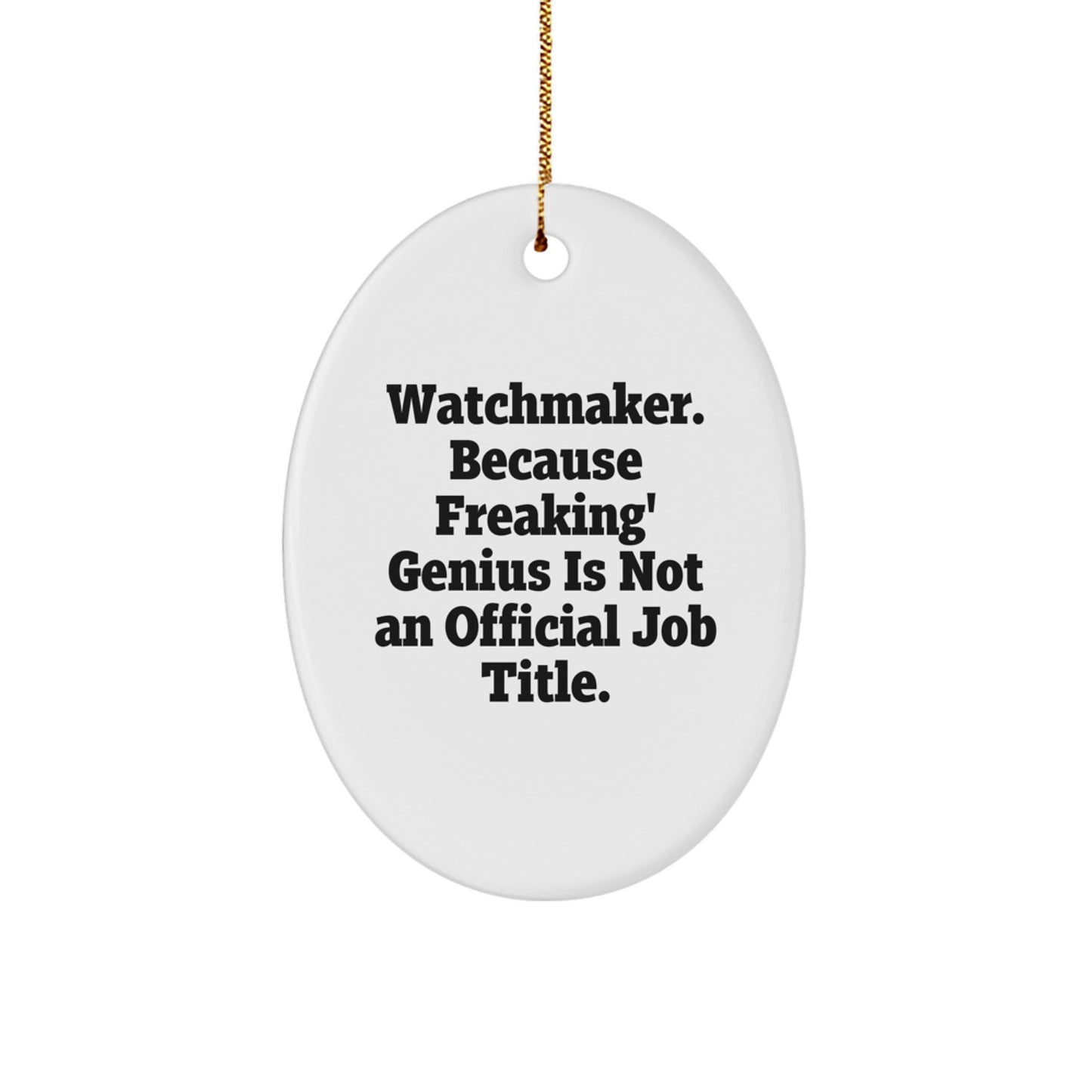 Funny Watchmaker Gifts for Men - Oval Ornament - Watchmaker Christmas Unique Gifts from Friends to Family - Image 1