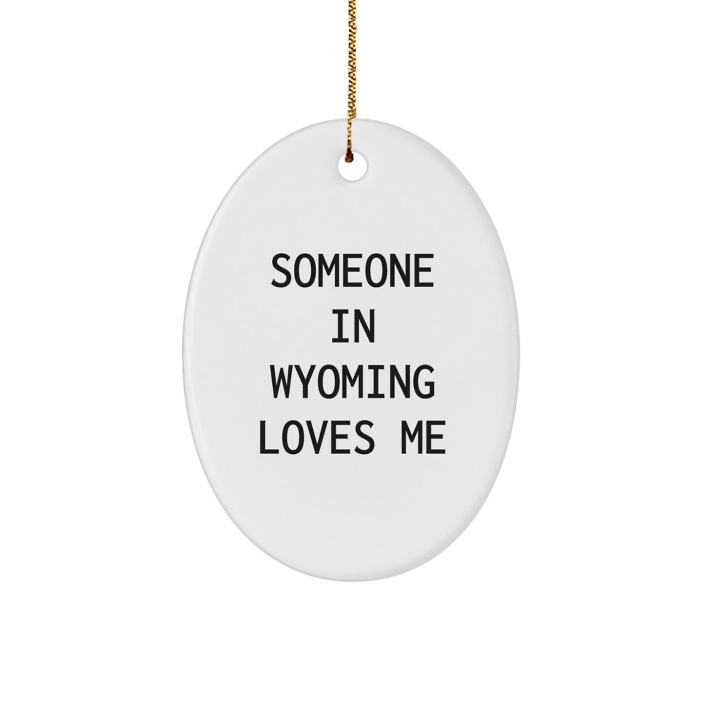 Wyoming Oval Ornament Gifts from Someone who 'Someone In Wyoming Loves Me' - Unique Christmas Unique Gifts for Wyoming Fans - Image 1