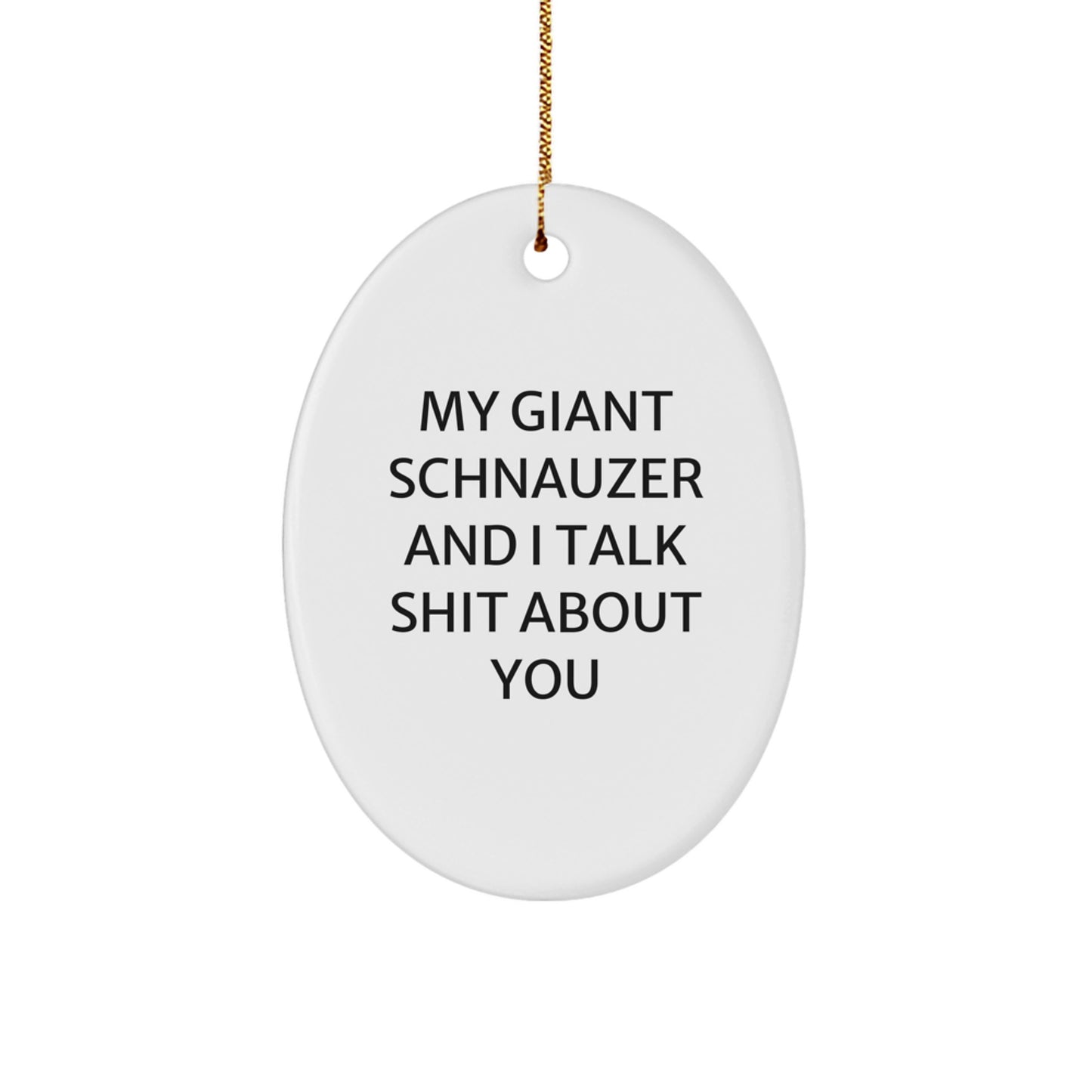 Giant Schnauzer Dog Oval Ornament Funny Quote Gifts from Friends for Giant Schnauzer Dog Lovers Christmas Unique Gifts - Image 1