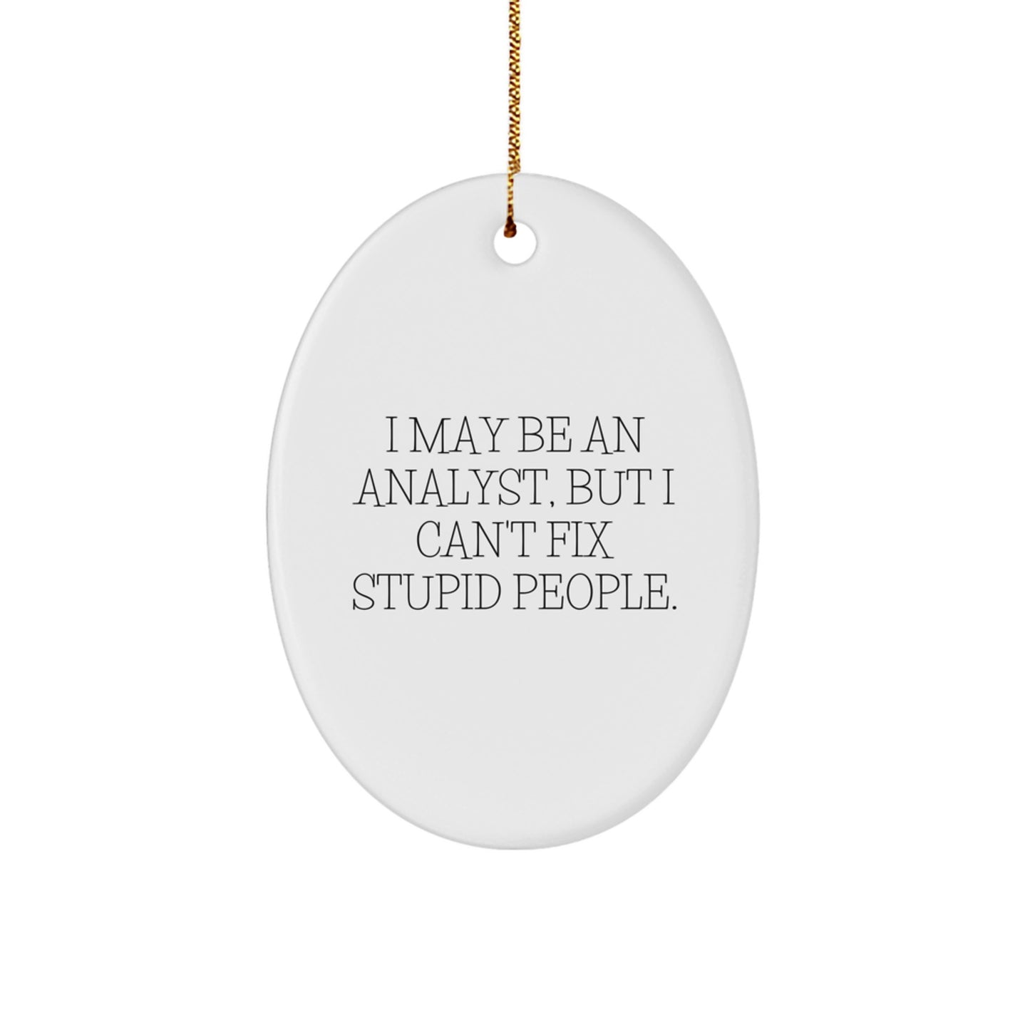 Funny Analyst Oval Ornament Gifts from Men, Women, Friends, Coworkers, Family for Analyst, Men, Women, Friends, Coworkers, Family - Christmas Unique Gifts - Image 1