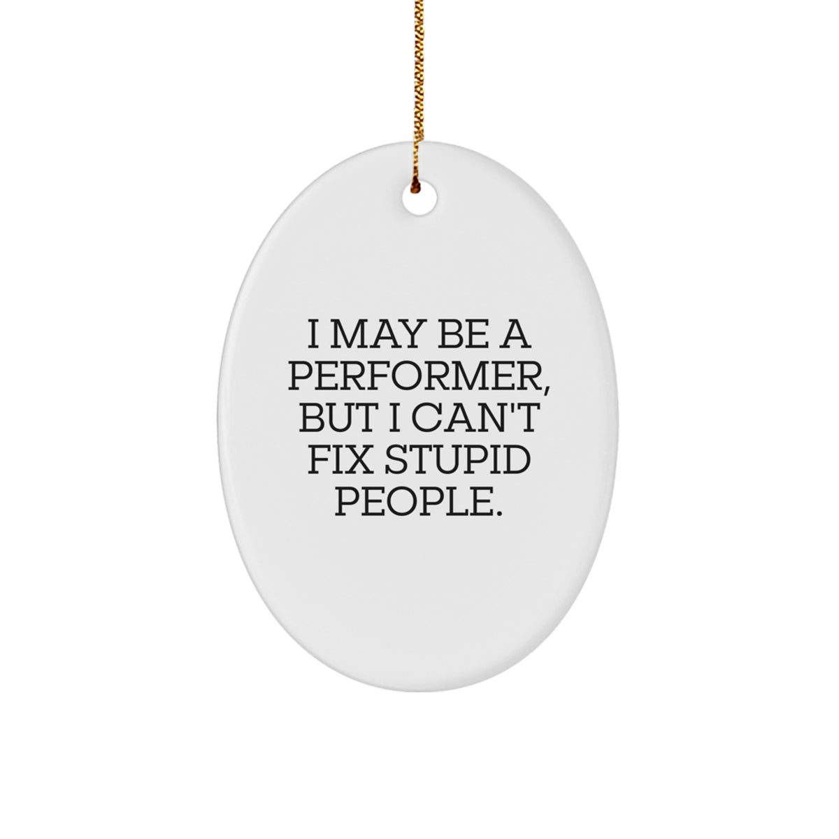 Performer Christmas Ornament for Her Present Gift – Funny Quote - Image 1