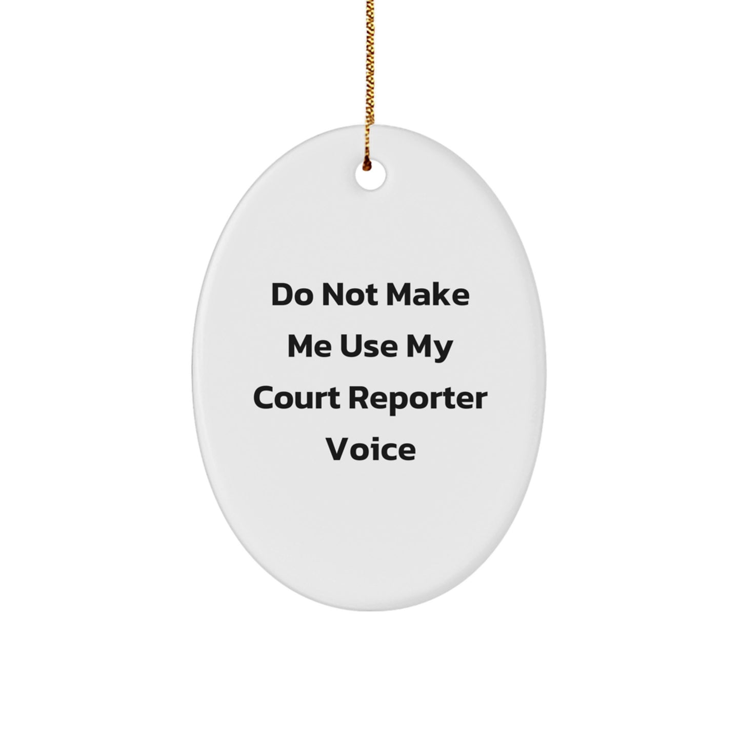 Funny Court Reporter Gifts from Men or Women - Oval Ornament - Do Not Make Me Use My Court Reporter Voice Christmas Unique Finds - Image 1