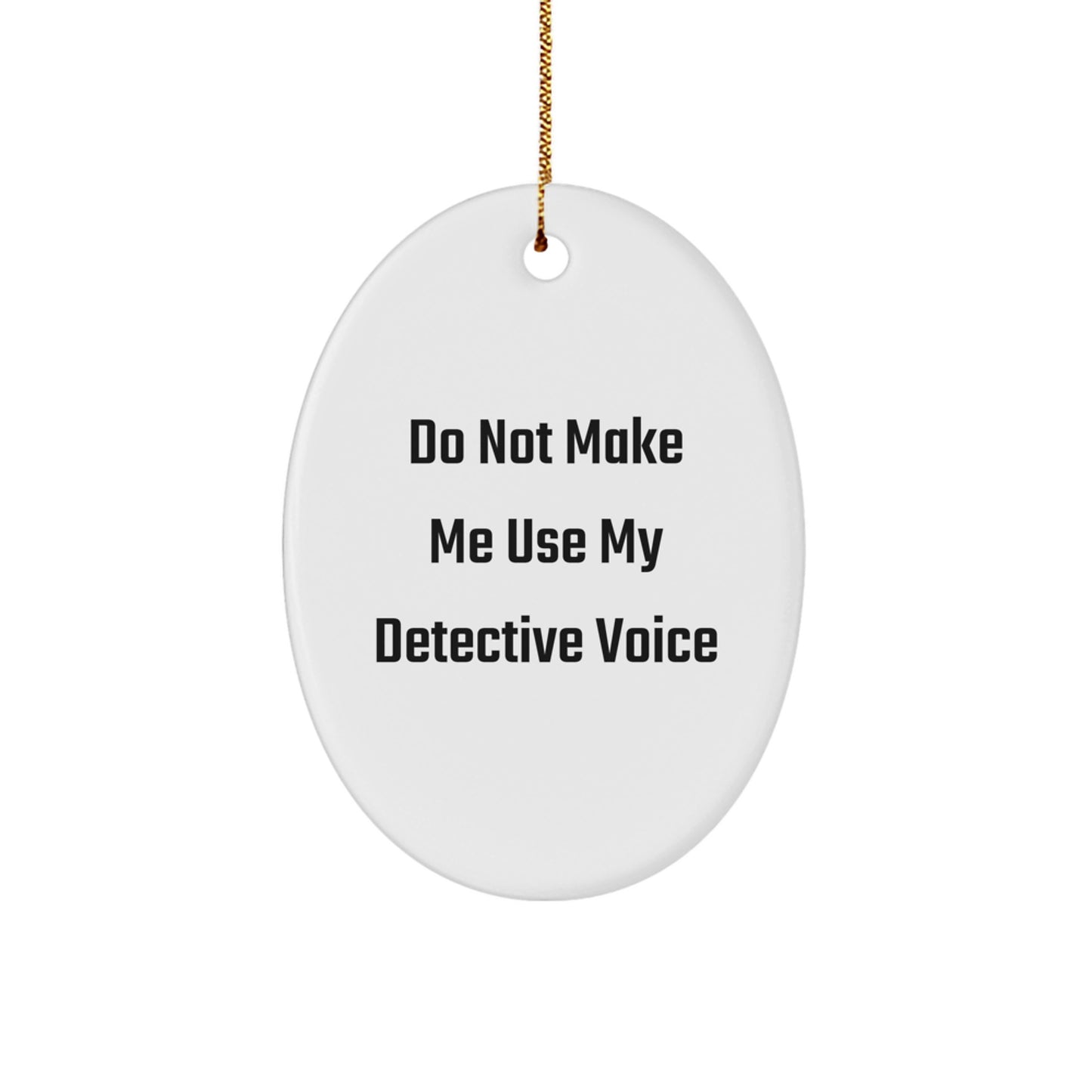Funny Detective Oval Ornament Gifts from Men to Women, Cute Christmas Unique Gifts for Detective Friends Family - Image 1