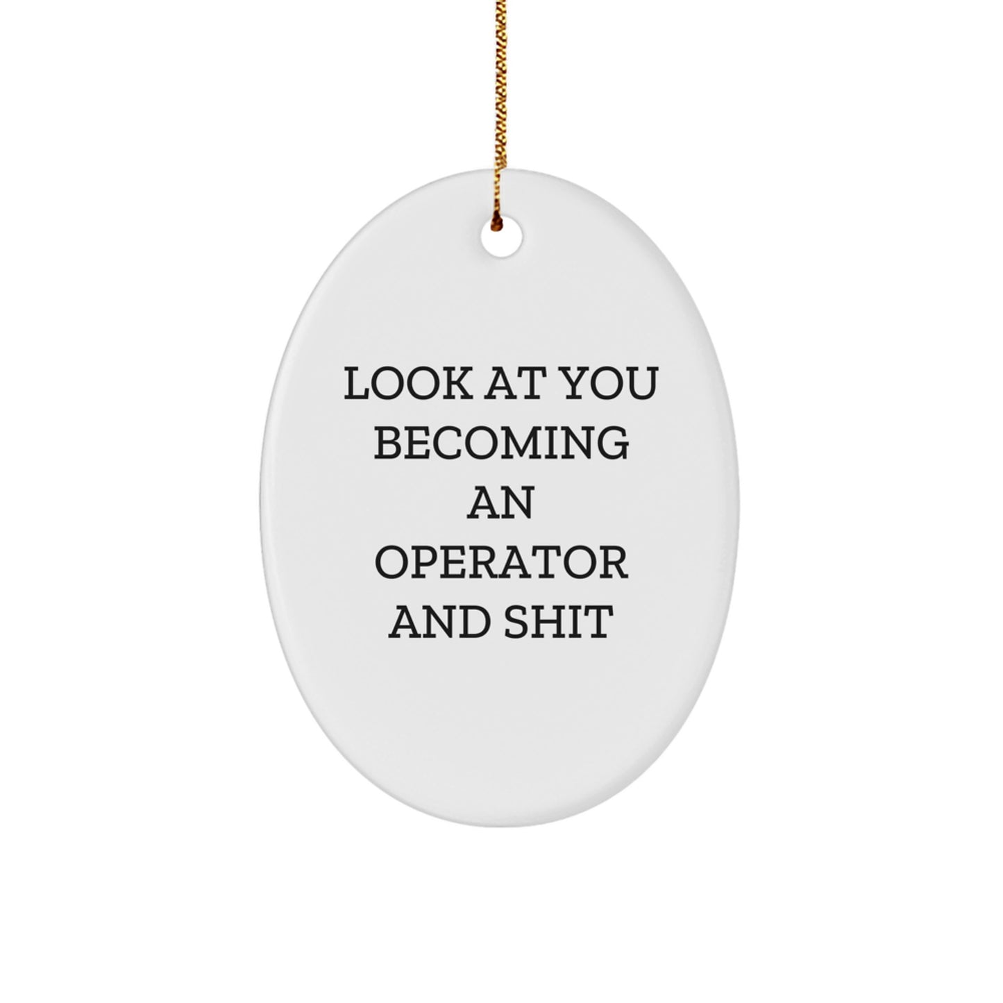 Operator Christmas Oval Ornament - Funny Quote Gifts for Men, Women, Friends from Family - Image 1