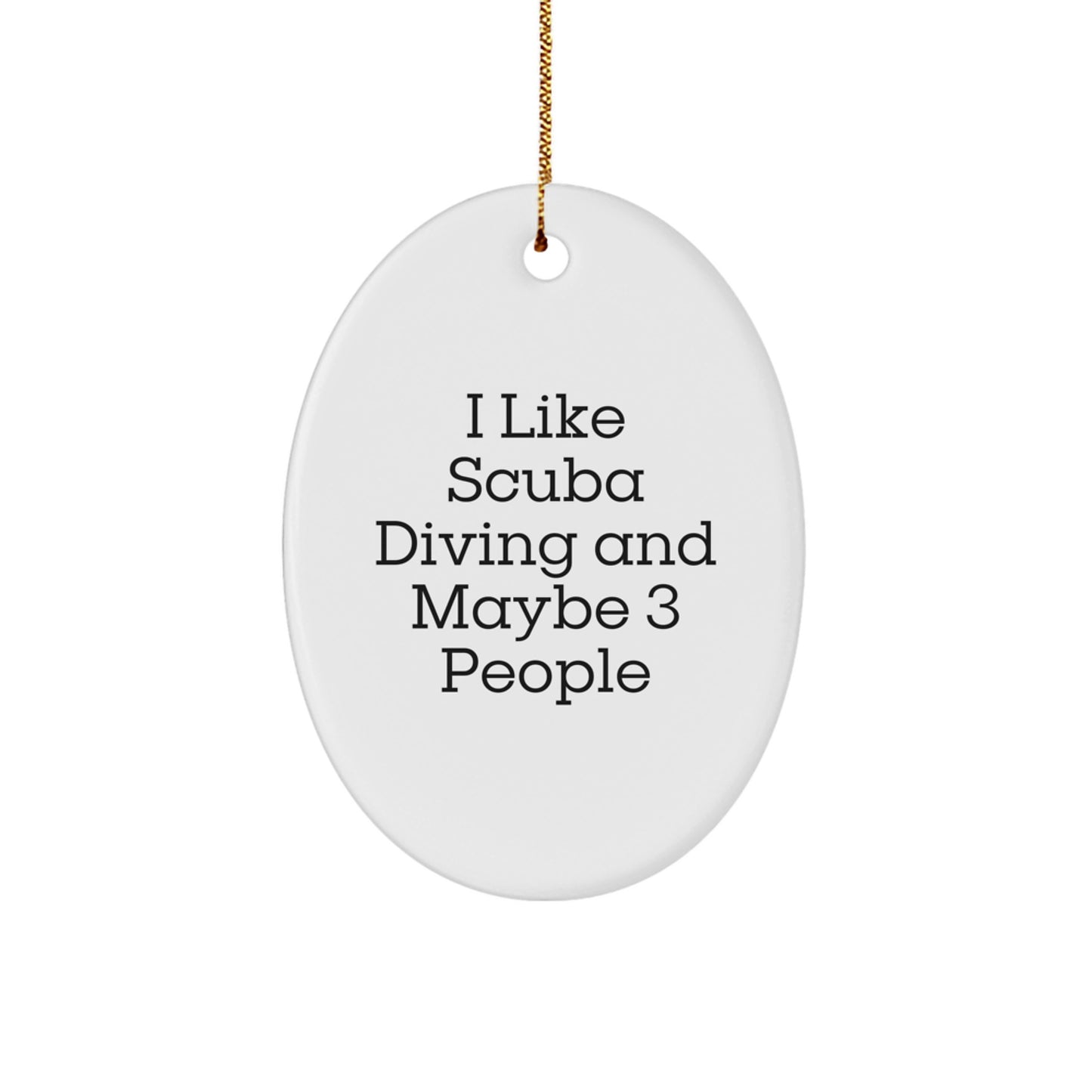Scuba Diving Oval Ornament Gifts from Friends and Family for Christmas - Funny Scuba Diving Decorations, I Like Scuba Diving And Maybe 3 People - Image 1