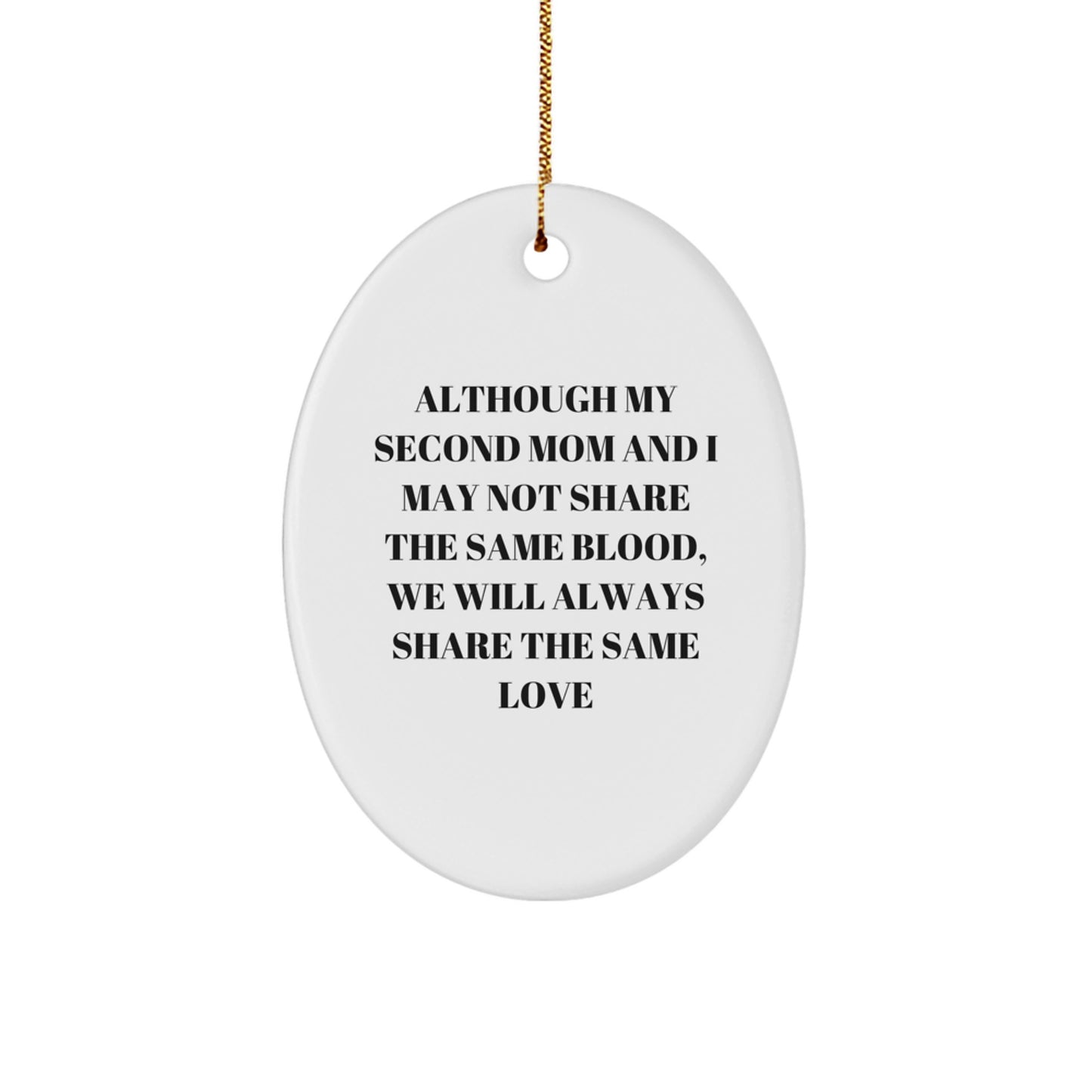 Gifts from Family for Second Mom, 'Although My Second Mom And I May Not Share The Same Blood, We Will Always Share The Same Love' Oval Ornament, Christmas Unique Gifts - Image 1