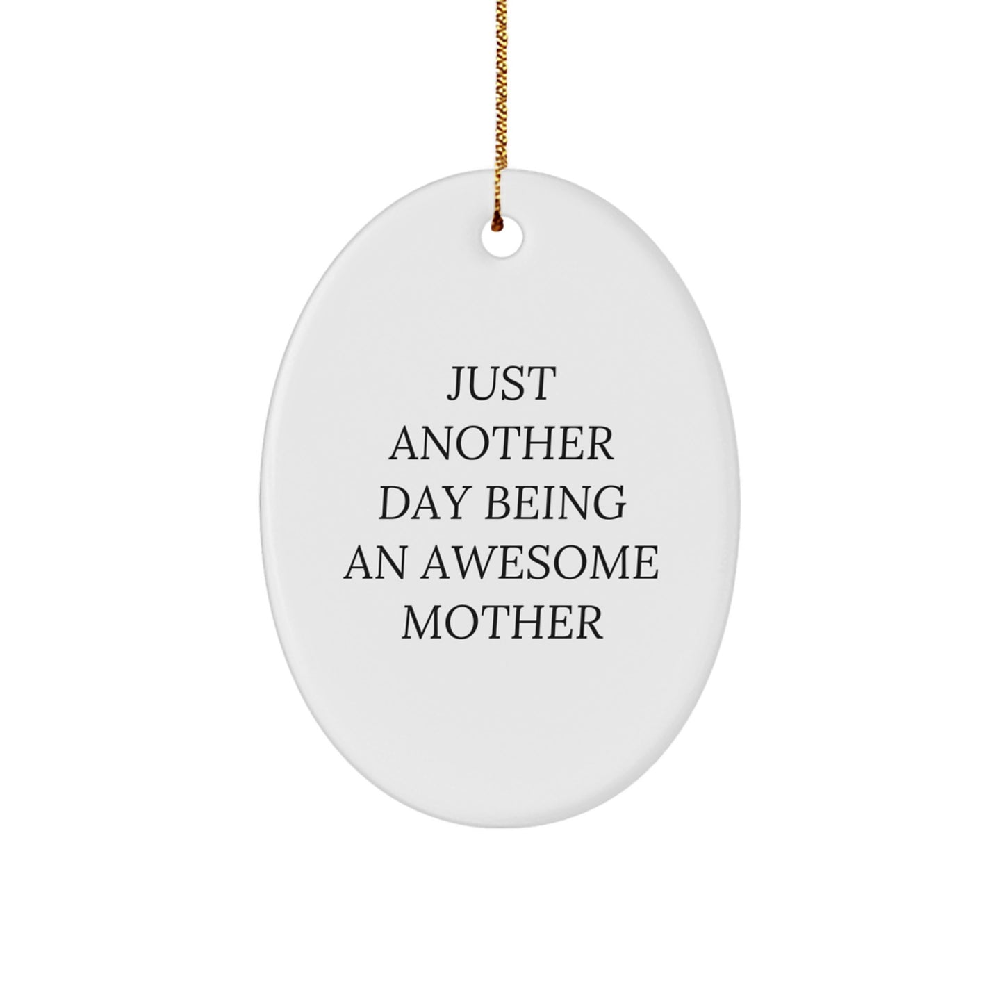 Funny Mom Oval Ornament Gifts from Family for Mom - 'Just Another Day Being An Awesome Mother' Christmas Unique Gift - Image 1