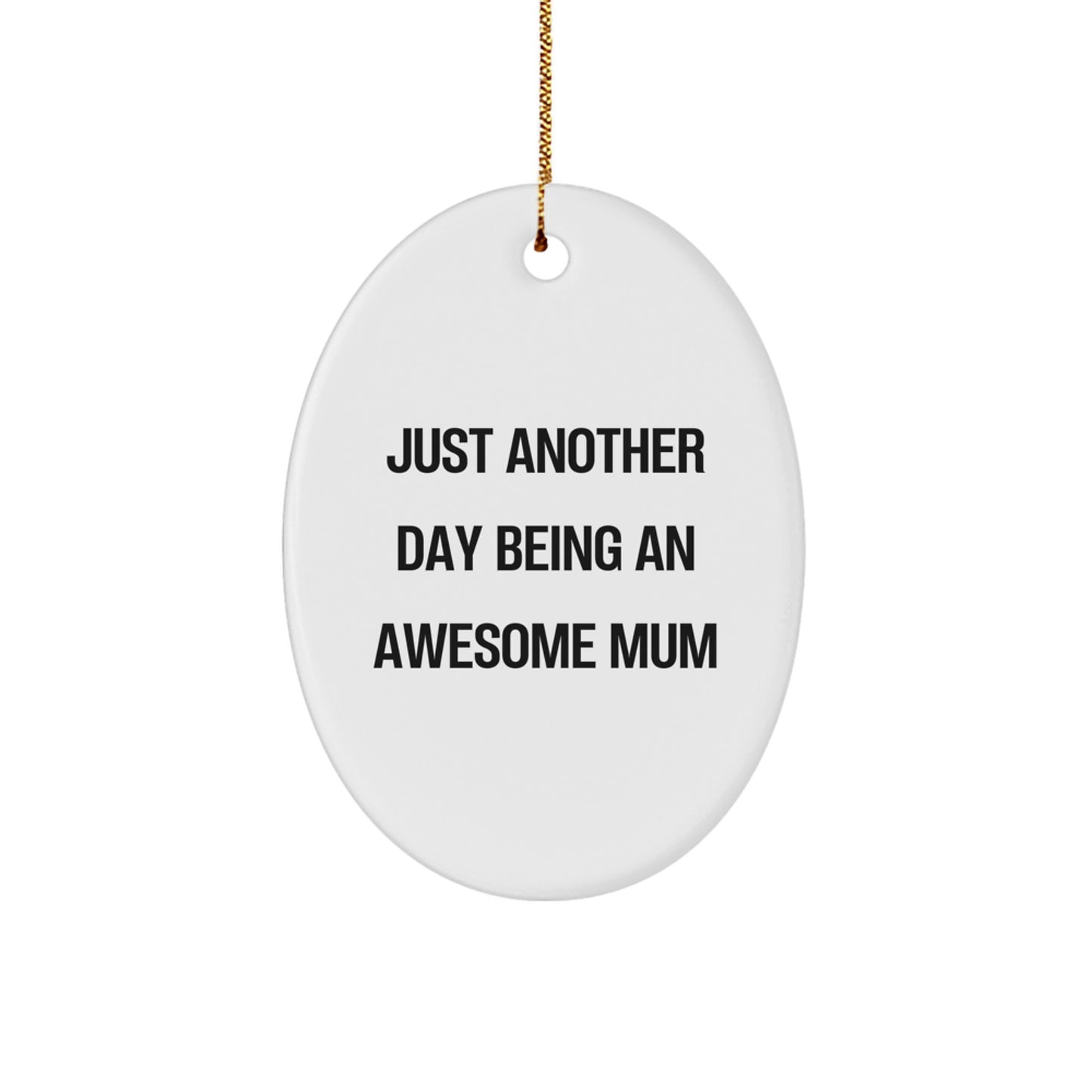 Funny Mum Gifts - Unique Christmas Memorable Presents for Mother, Oval Ornament with Inspirational Quote 'Just Another Day Being An Awesome Mum' - Gifts from Family - Image 1