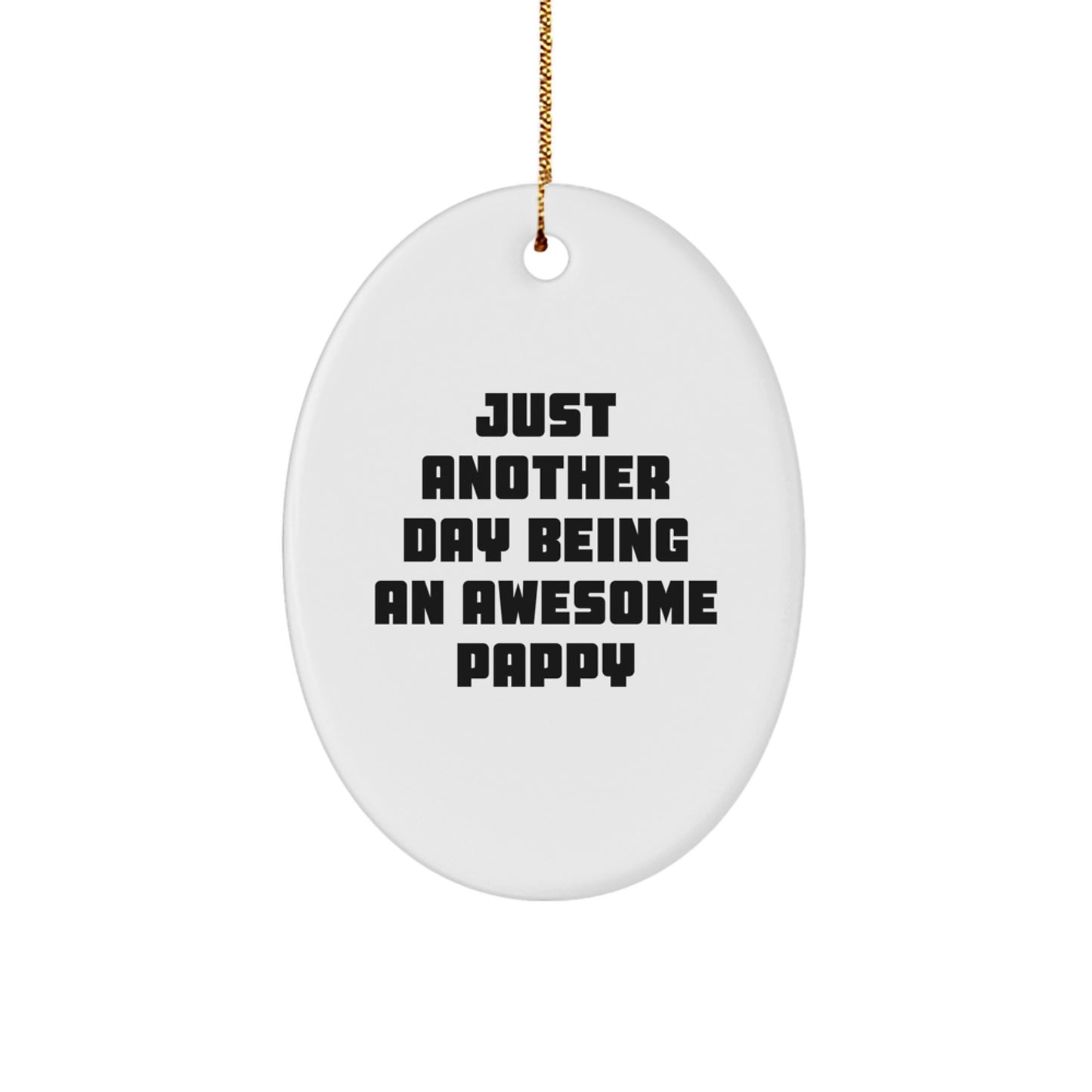 Funny Oval Ornament Gifts for Pappy, Just Another Day Being An Awesome Pappy Christmas Unique Gifts from Friends to Family, Oval Ornament Enthusiast, Pappy Decorations - Image 1