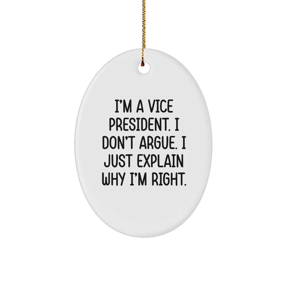 Vice President Christmas Ornament Keepsake Gift for Him I Don't Argue - Image 1