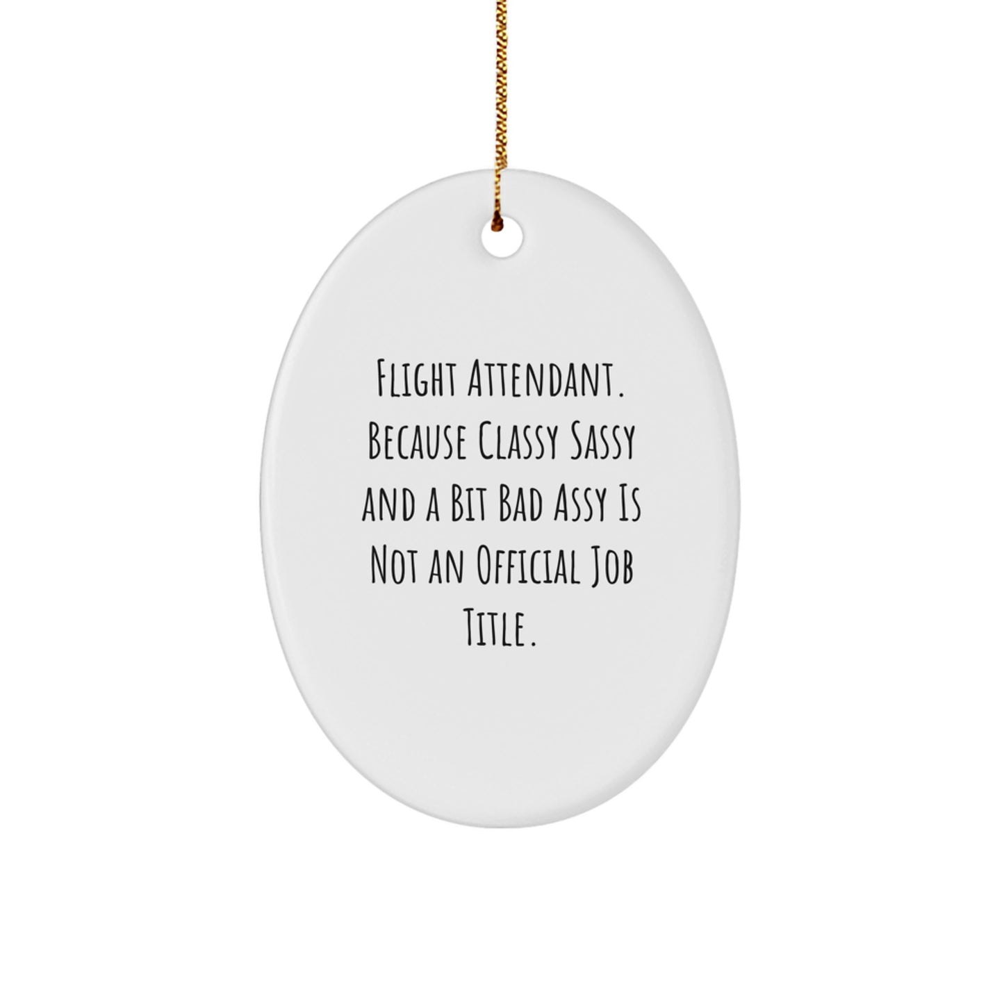 Funny Flight Attendant Gifts from Friends - Classy Sassy and a Bit Fearlessy Flight Attendant Oval Ornament for Christmas Unique Gifts - Image 1